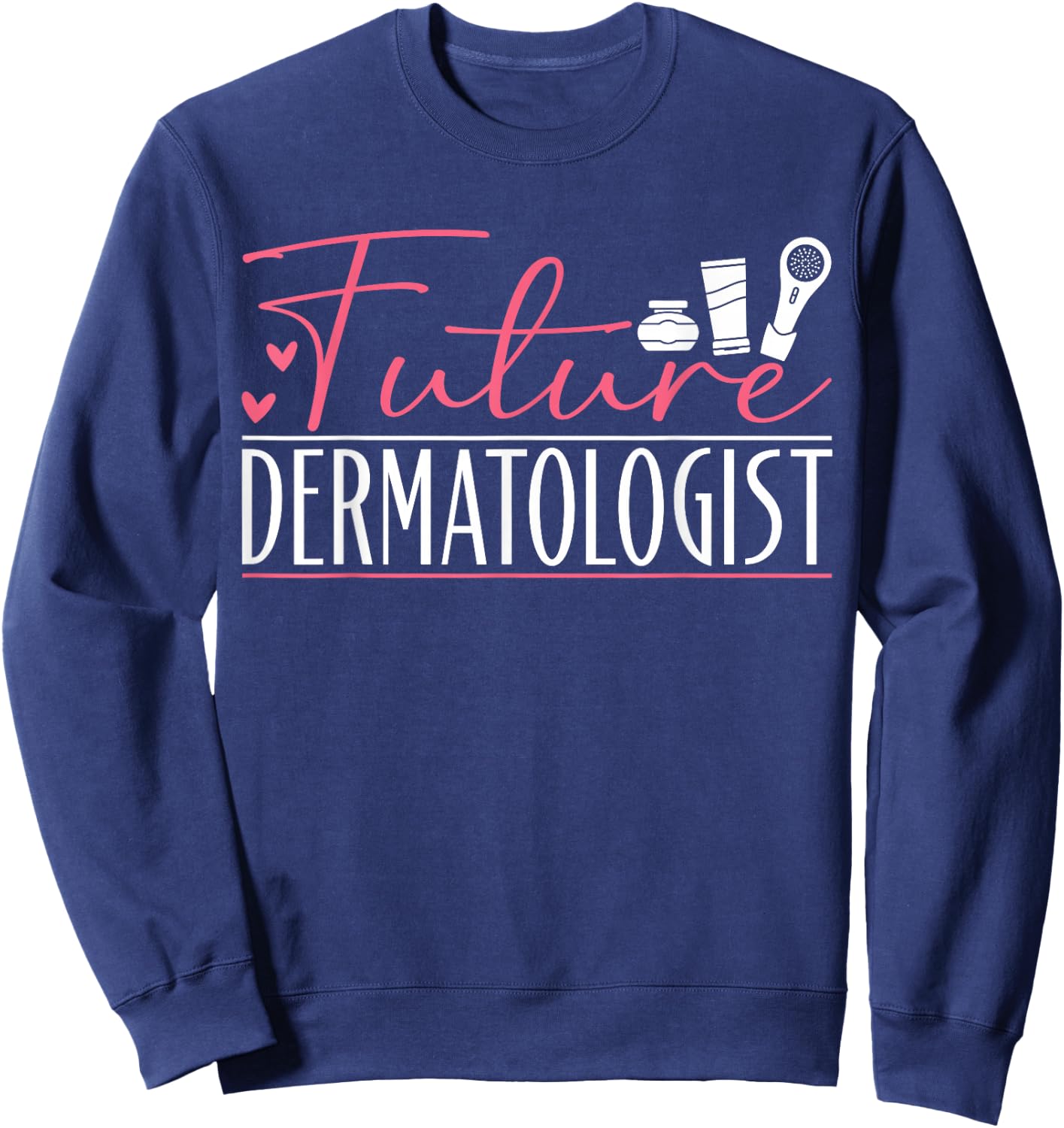 Dermatology Future Dermatologist Sweatshirt - Sweatshirt | Navy