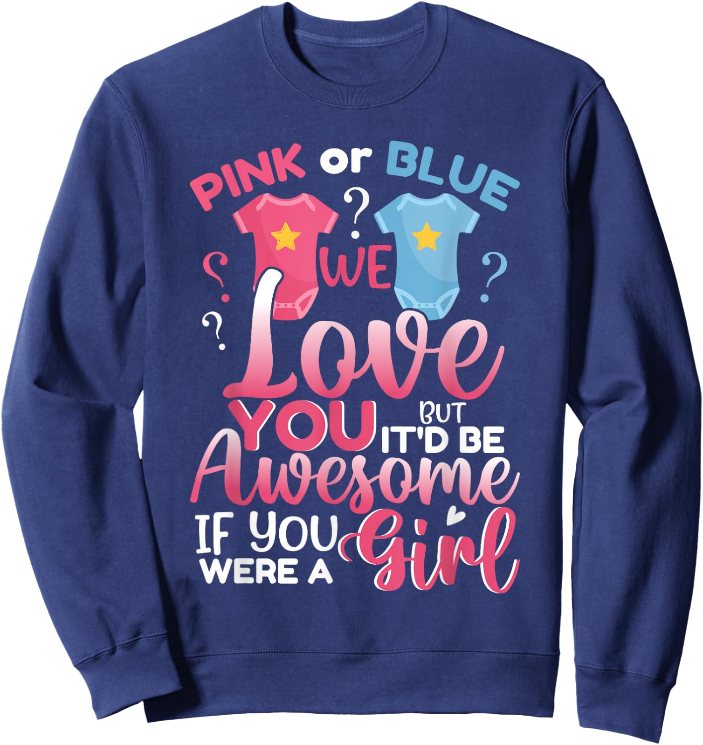 Pink Or Blue We Love You Team Girl Funny Gender Reveal Party Sweatshirt - Sweatshirt | Navy