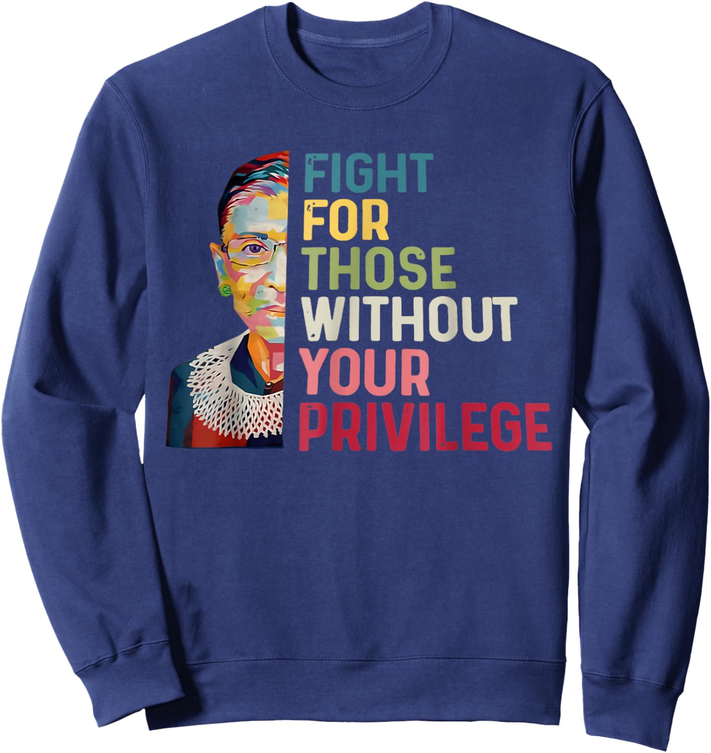 Fight For Those Without Your Privilege Women Rights Feminist Sweatshirt - Sweatshirt | Navy