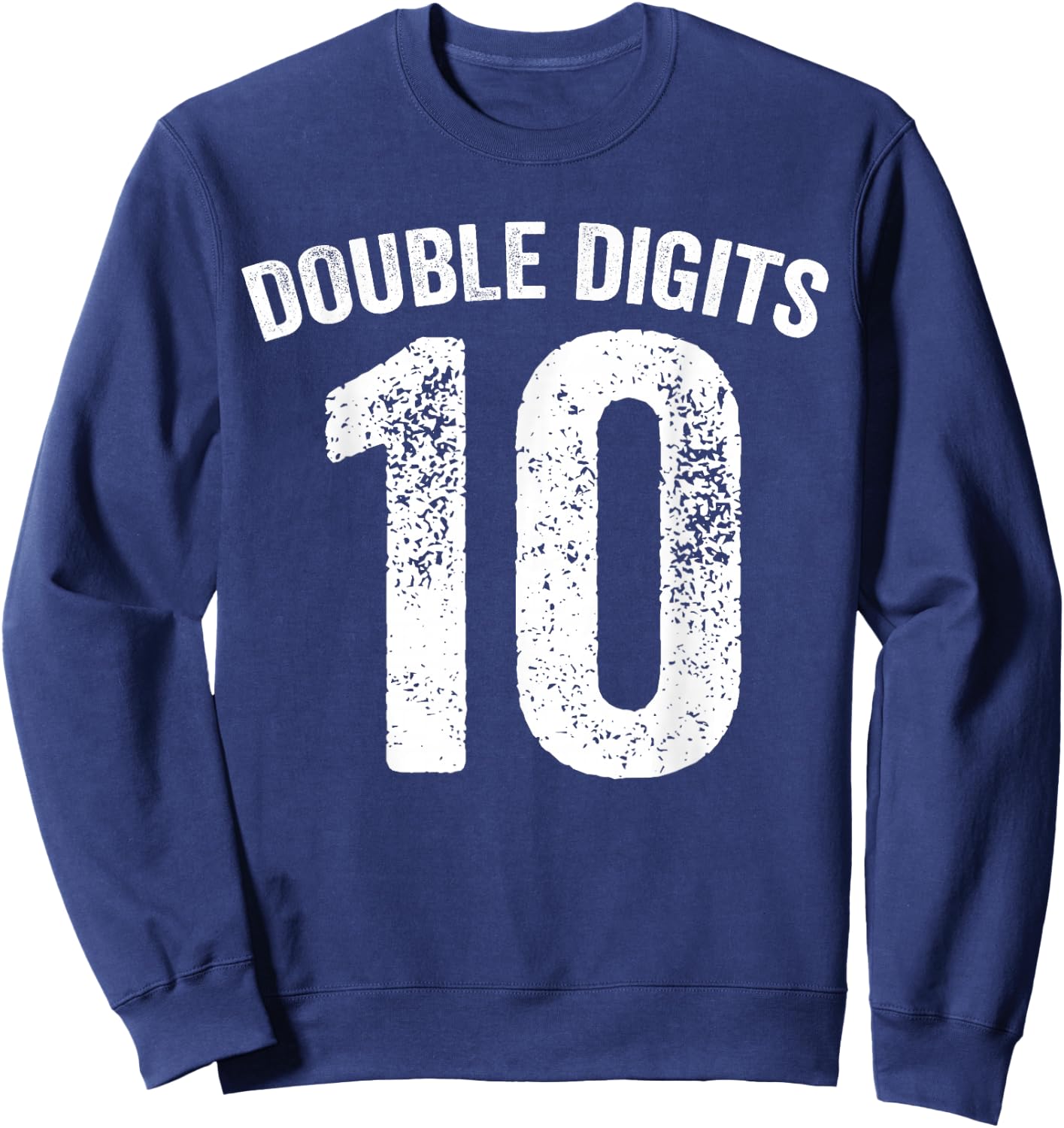 10 Double Digits 10 Year Old Gifts 10th Birthday Ten Bday Sweatshirt - Sweatshirt | Navy