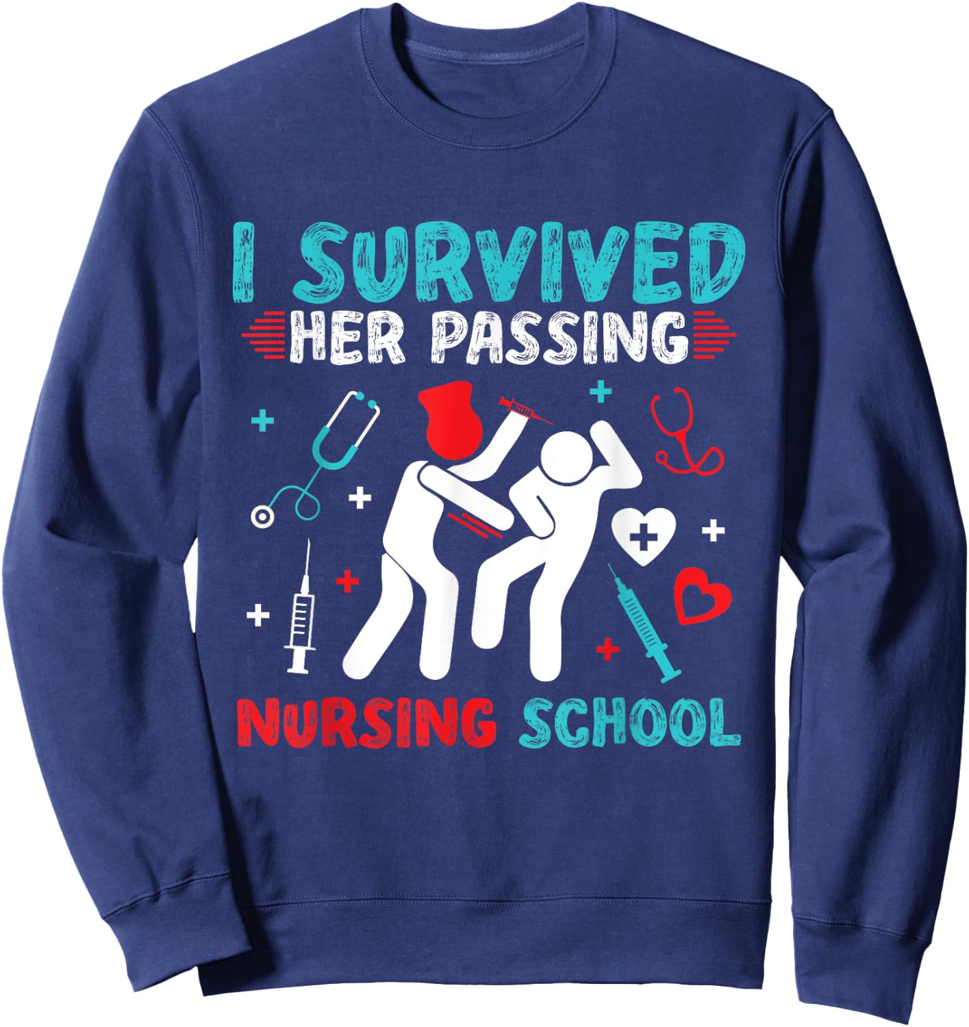 I Survived Her Passing Nursing School Nurse Graduation RN Sweatshirt - Sweatshirt | Navy