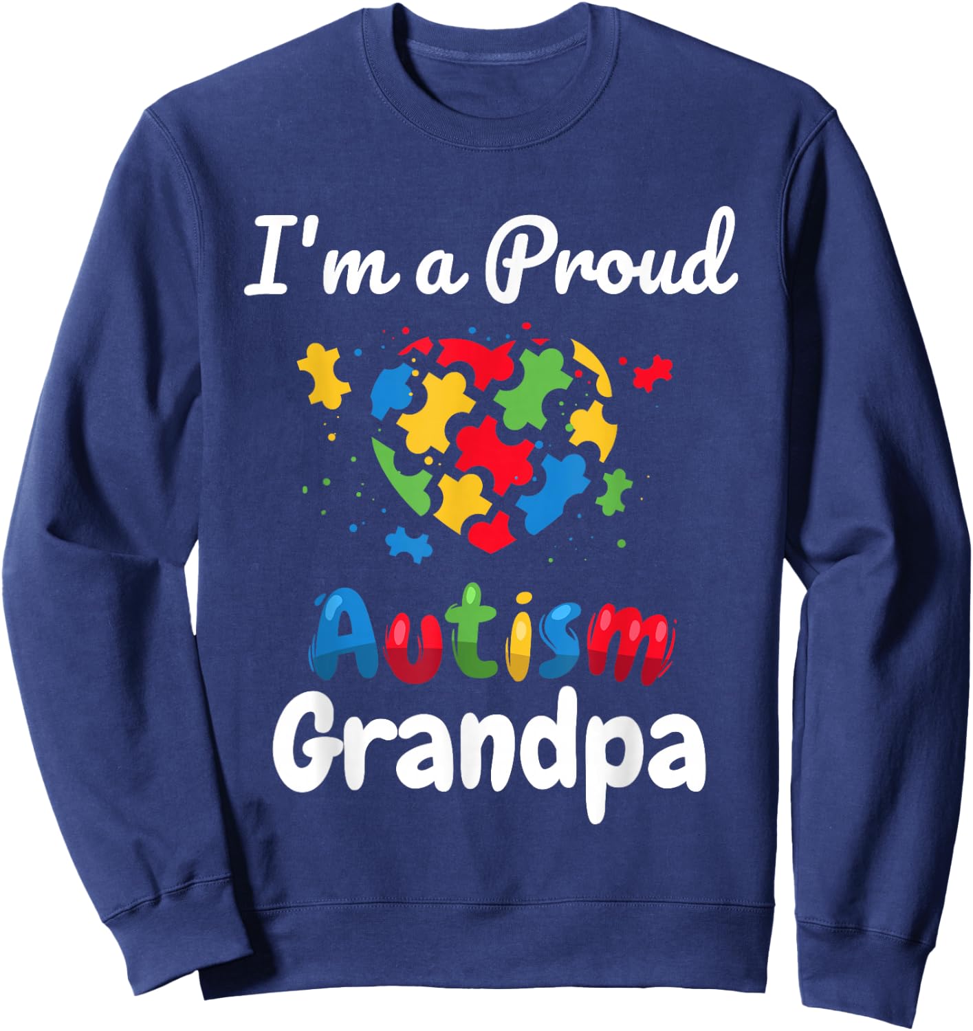 I'm A Proud Autism Grandpa | Father Men Heart Gift Sweatshirt - Sweatshirt | Navy