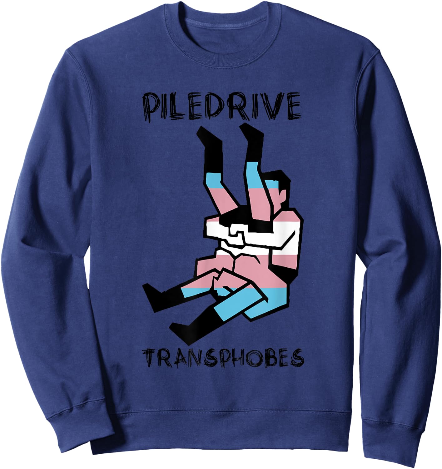 Piledrive Transphobes Sweatshirt - Sweatshirt | Navy