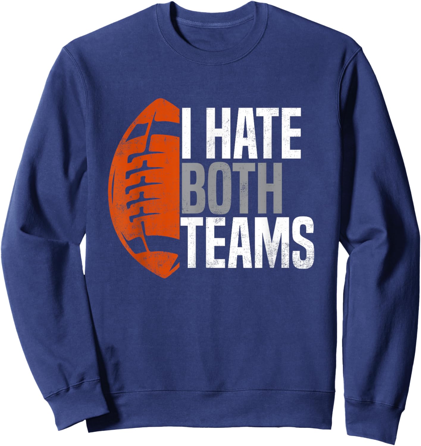 American Football Player I Hate Both Teams Sports Fans Sweatshirt - Sweatshirt | Navy