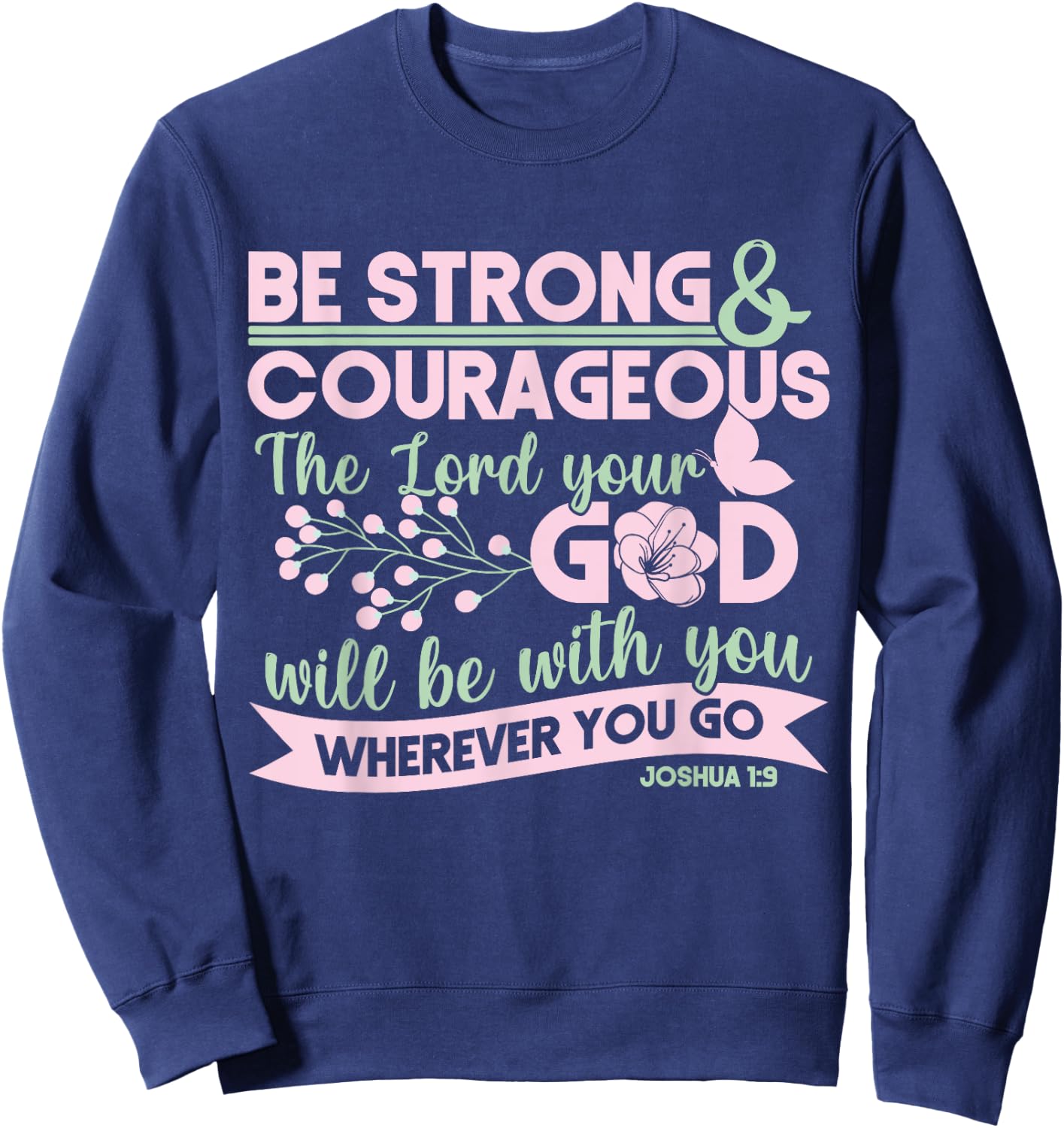 Christian Bible Verse Joshua 1:9 Sweatshirt - Sweatshirt | Navy