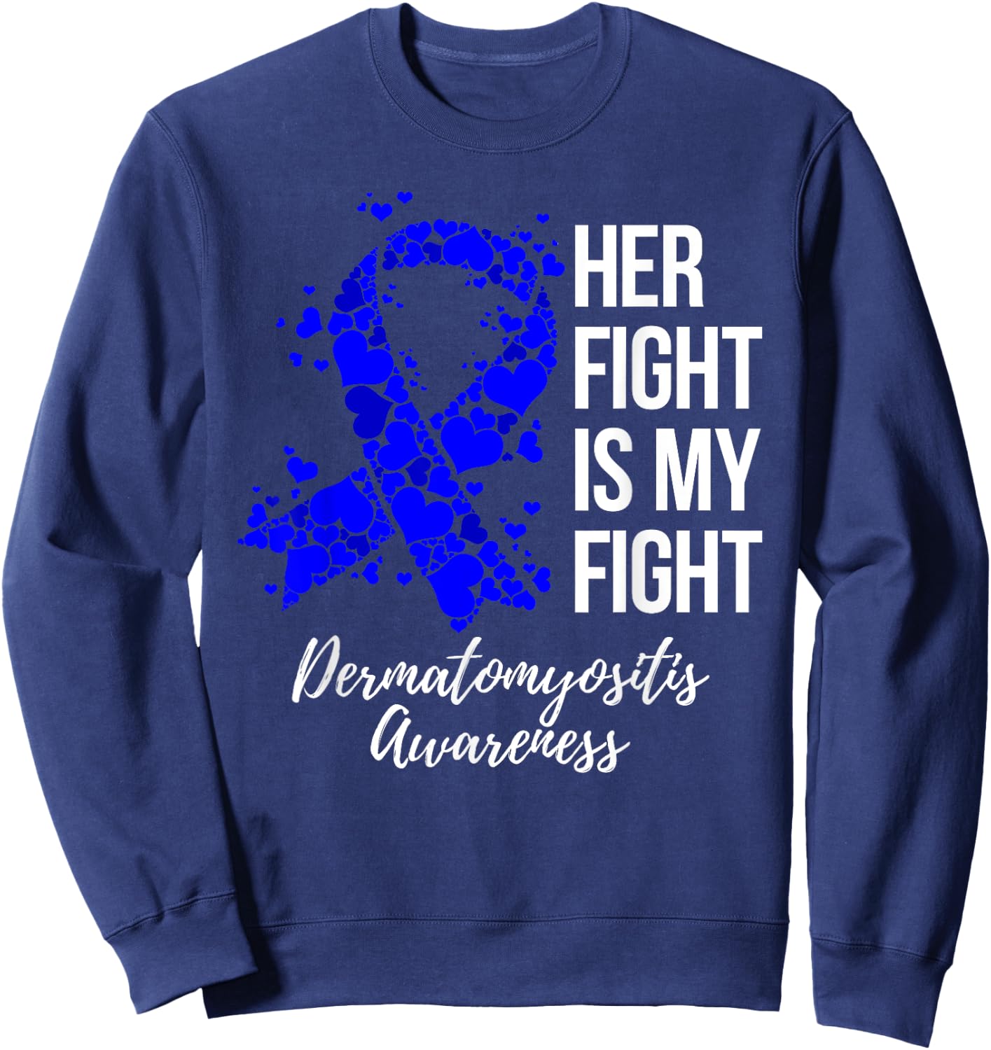 Her Fight Is My Fight Dermatomyositis Awareness Sweatshirt - Sweatshirt | Navy