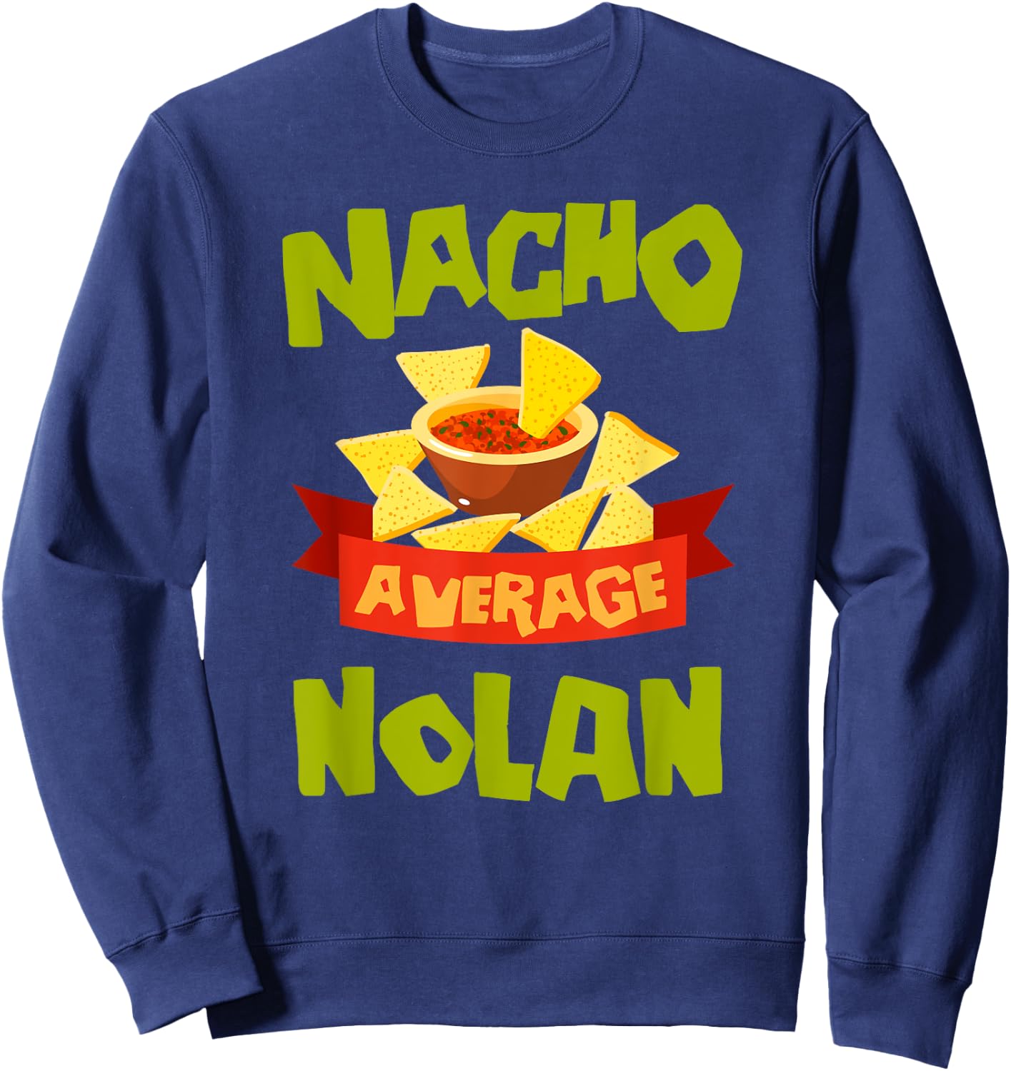 NACHO AVERAGE NOLAN Funny Birthday Personalized Surname Sweatshirt - Sweatshirt | Navy