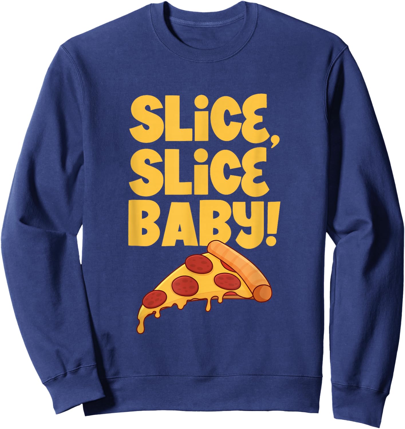 Slice, slice baby - Pizza Sweatshirt - Sweatshirt | Navy