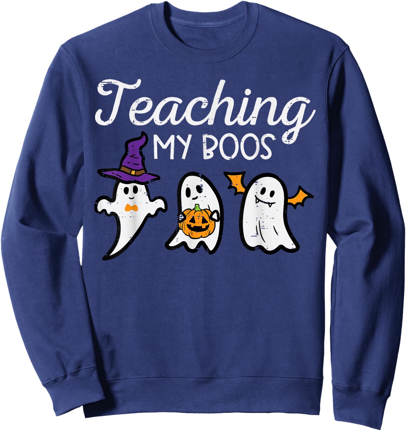 Halloween Ghost Teachers Teaching My Boos Costume Women Men Sweatshirt - Sweatshirt | Navy