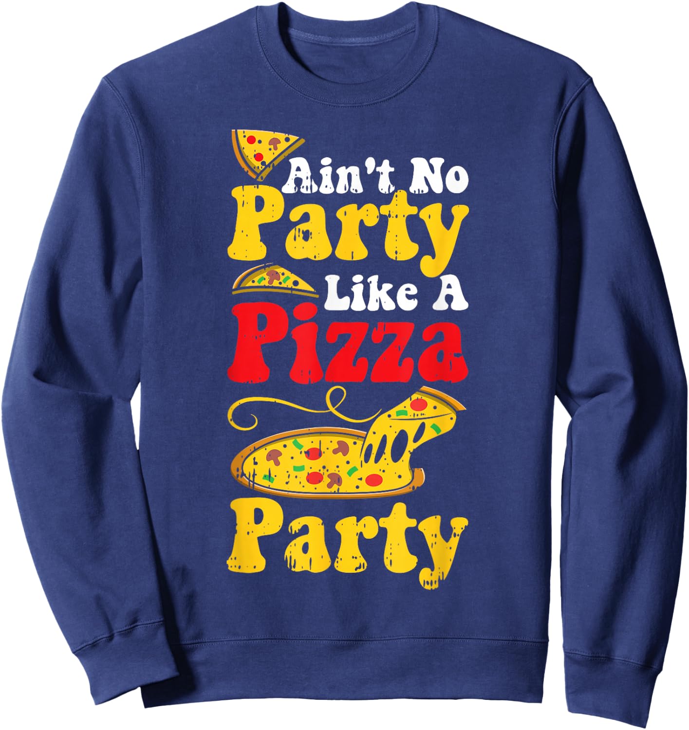 Funny Pizza Quote Humor Apperal Aint No Party Like A Pizza Party - Women-Adults Black Short Sleeve Classic Fit - Small Sweatshirt - Sweatshirt | Navy