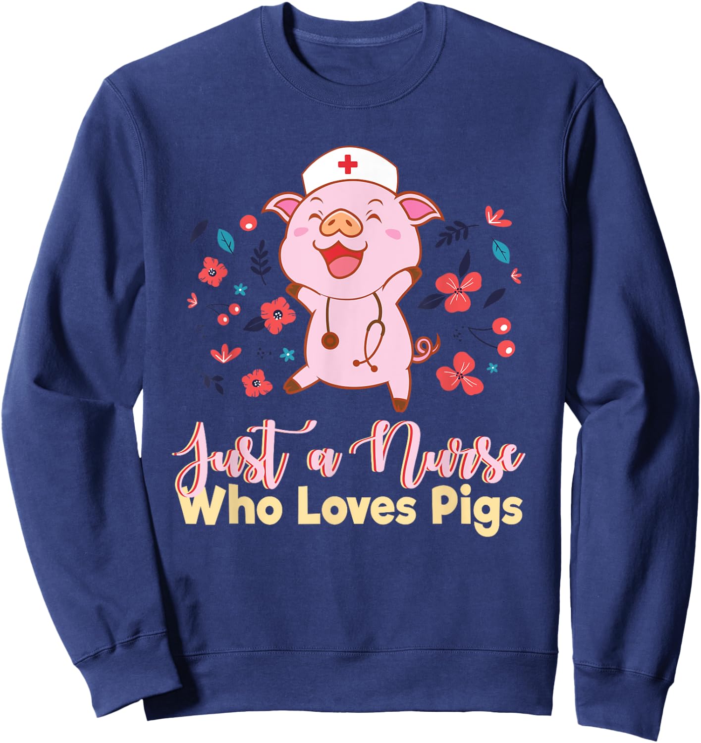 Funny Just A Nurse Who Loves Pigs Men Women Mom Worker Pun Sweatshirt - Sweatshirt | Navy
