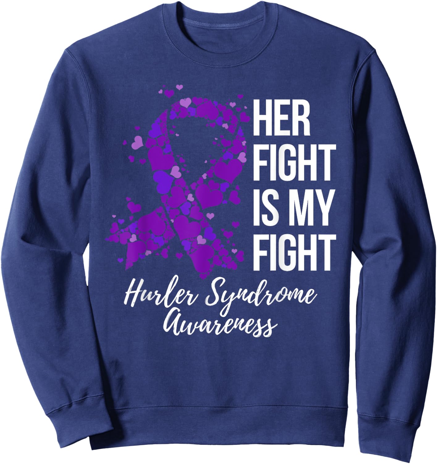 Her Fight Is My Fight Hurler Syndrome Awareness Sweatshirt - Sweatshirt | Navy