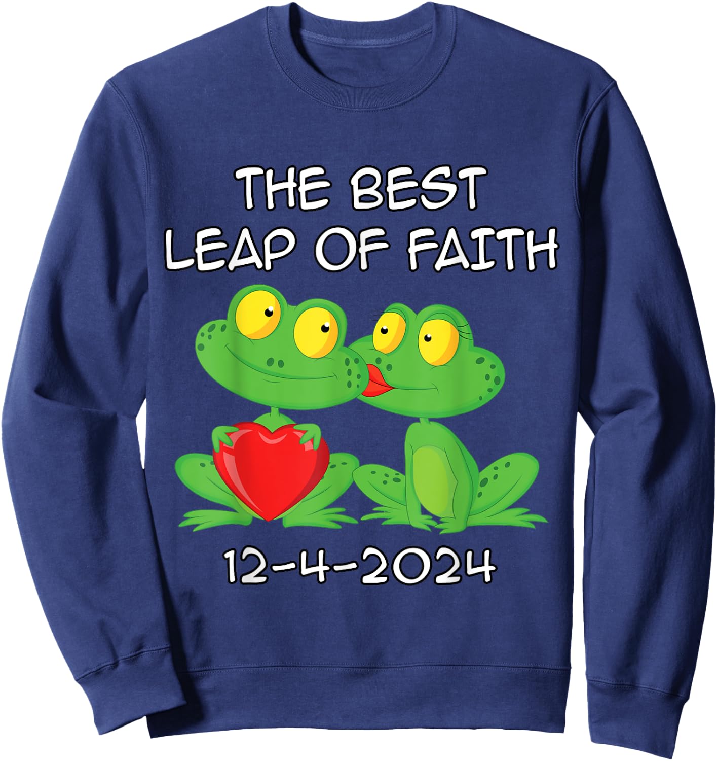 December 4th 2024 Wedding Day Best Leap Of Faith Funny Sweatshirt - Sweatshirt | Navy