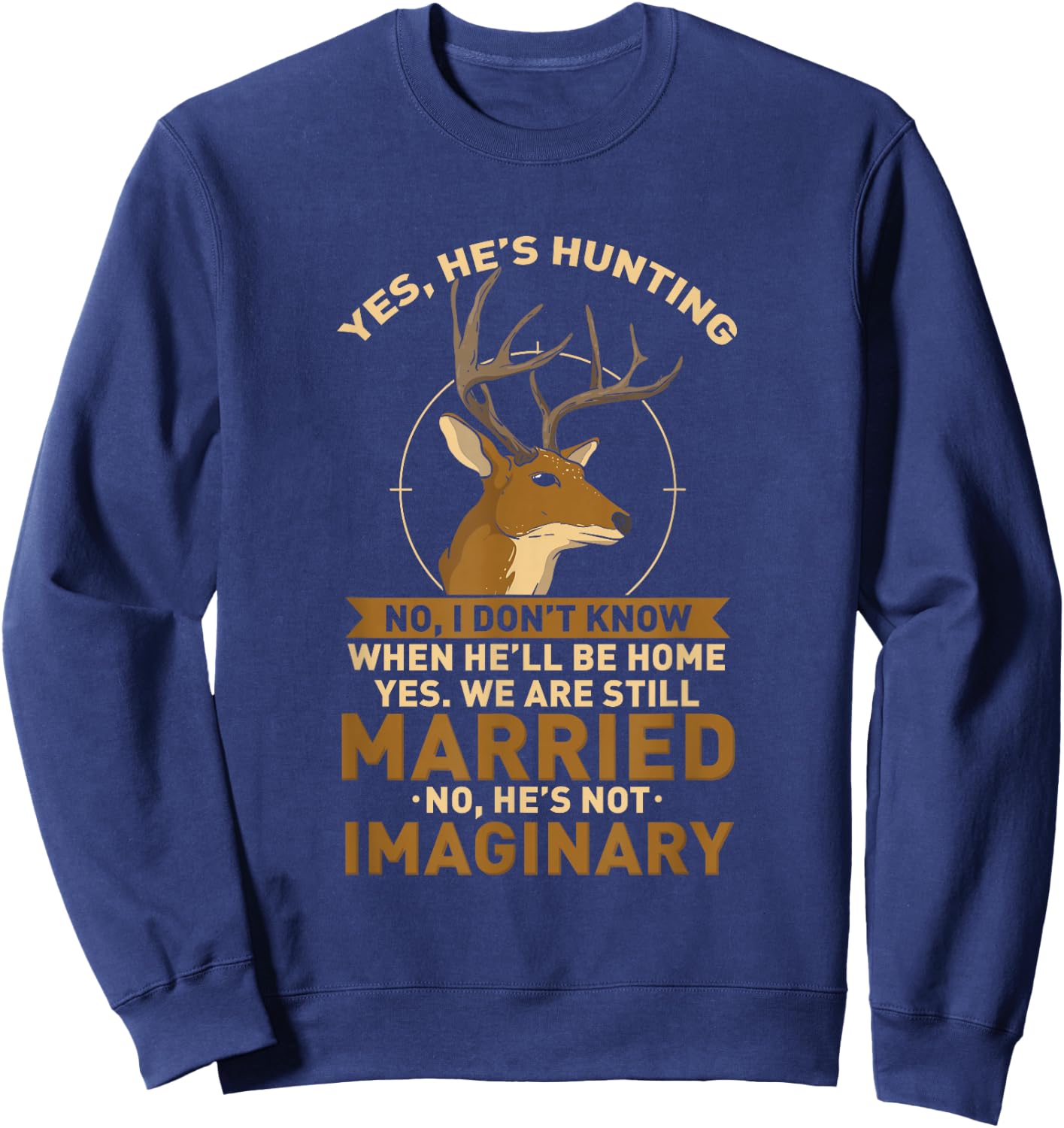Yes He's Hunting Deer Hunter Wife - Anniversary Sweatshirt - Sweatshirt | Navy