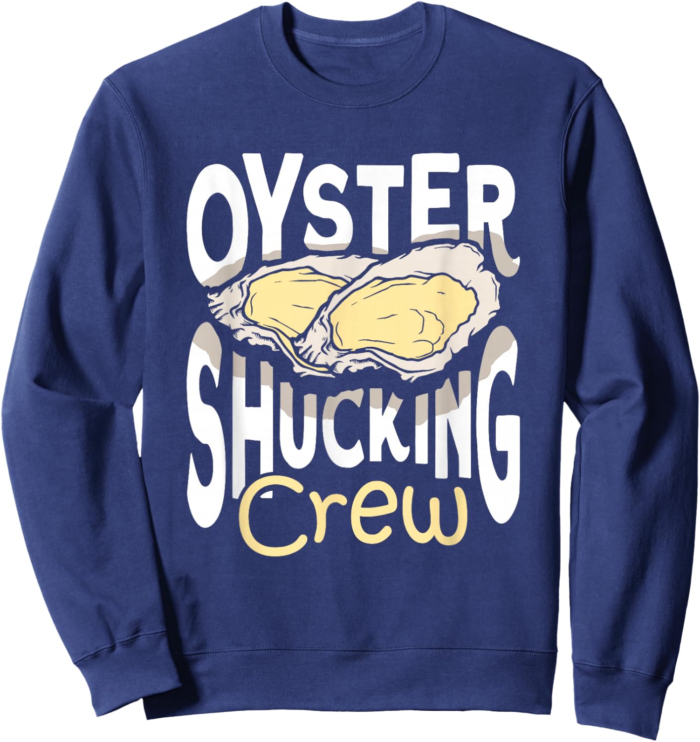 Seafood Shuck Oyster Shucking Crew Oyster Shucker Sweatshirt - Sweatshirt | Navy