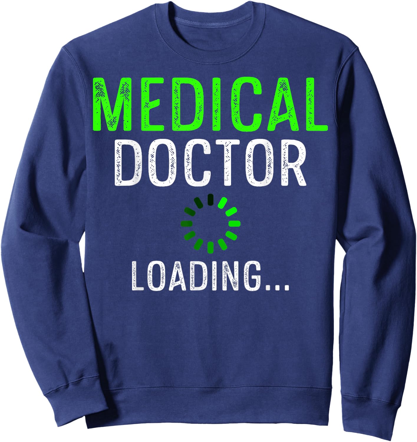 Medical Doctor Loading Med School Students Pre Med Students Sweatshirt - Sweatshirt | Navy