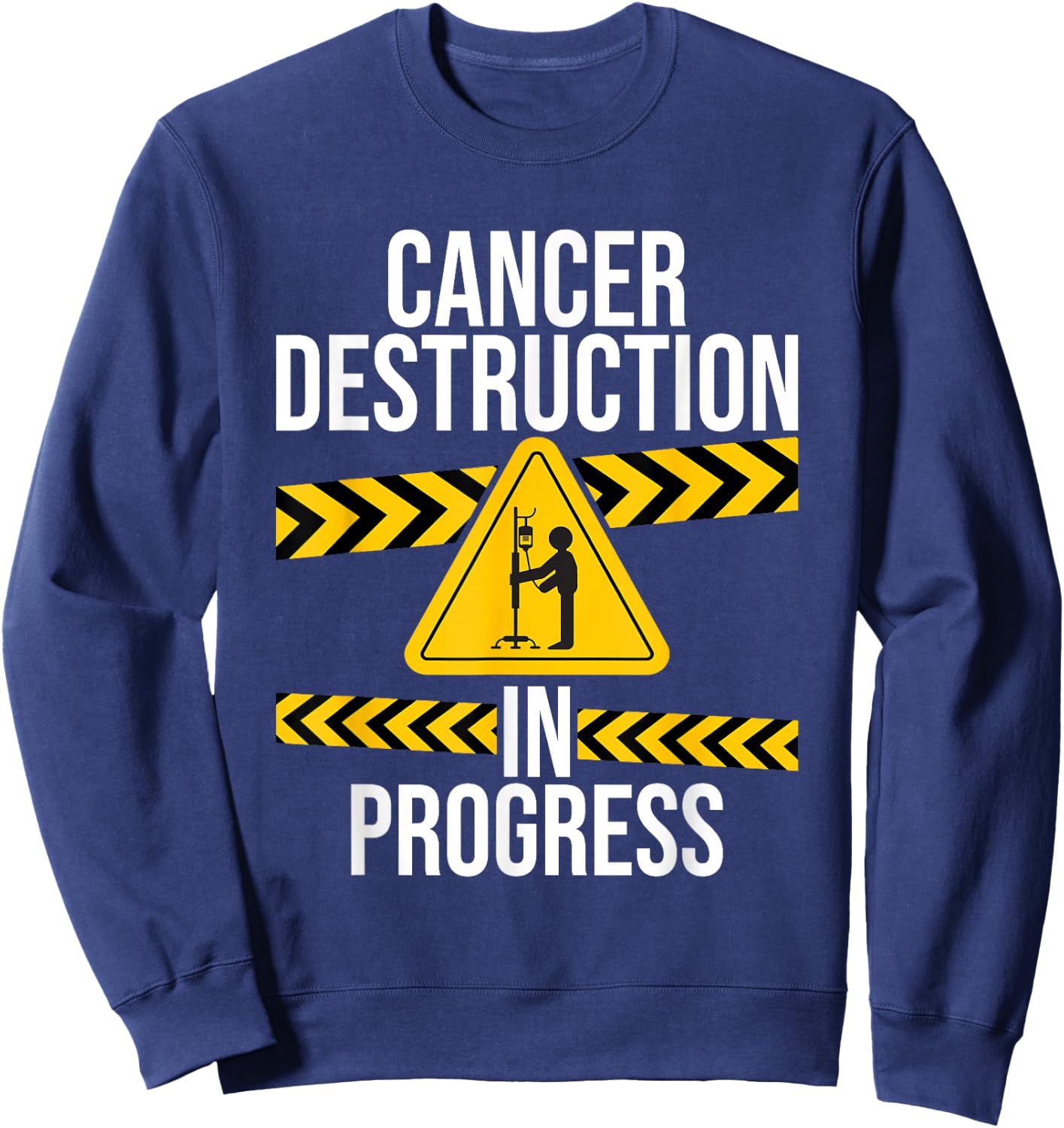 Cancer Survivor Shirts Cancer Destruction in Progress - Cancer Fighter - Adult - Black - Short Sleeve - Classic Fit - Cotton Blend, Polyester Blend - Machine Wash - Small Sweatshirt - Sweatshirt | Navy