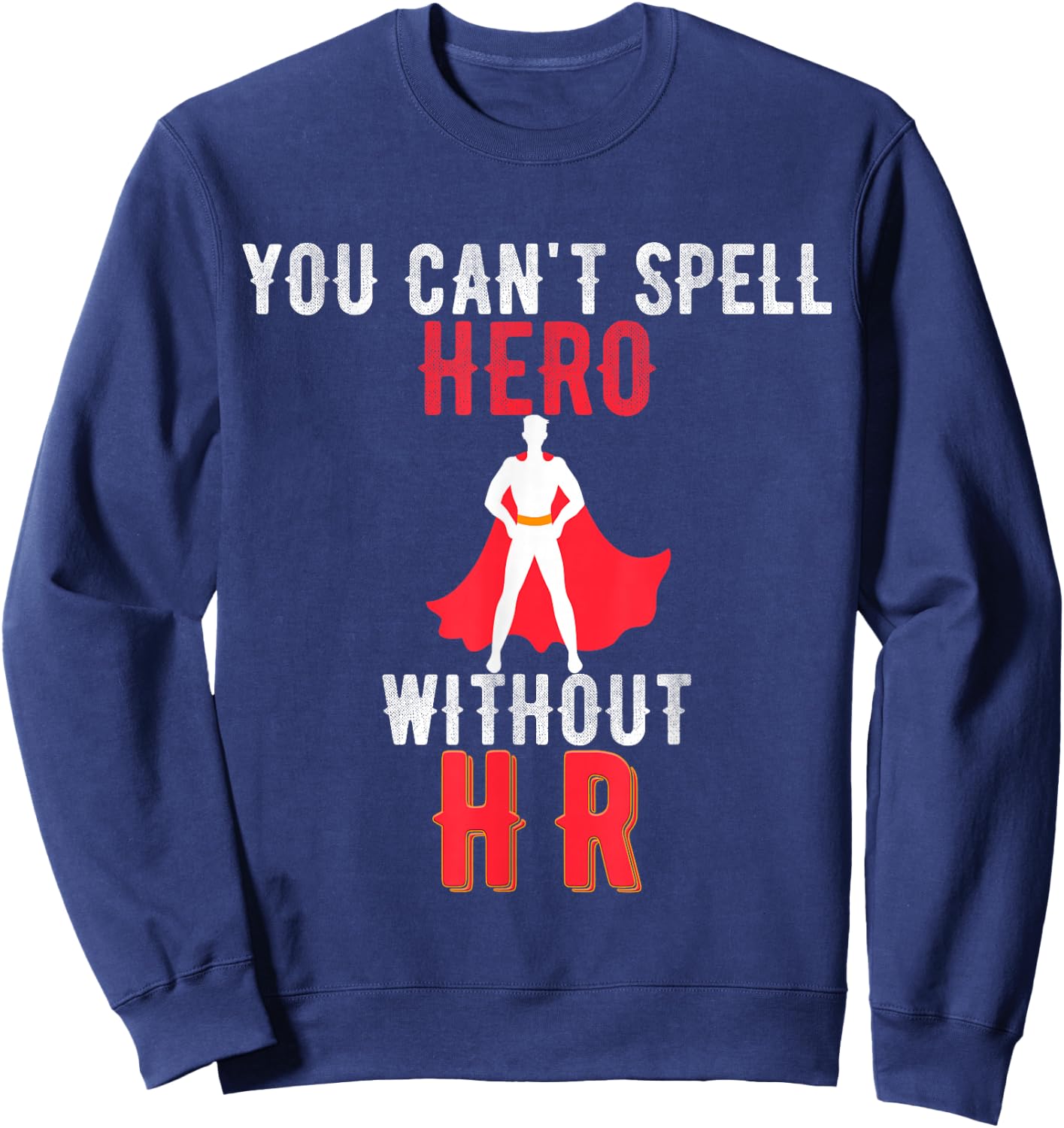 You Cant Spell Hero Without HR Vintage- Human Resources Sweatshirt - Sweatshirt | Navy