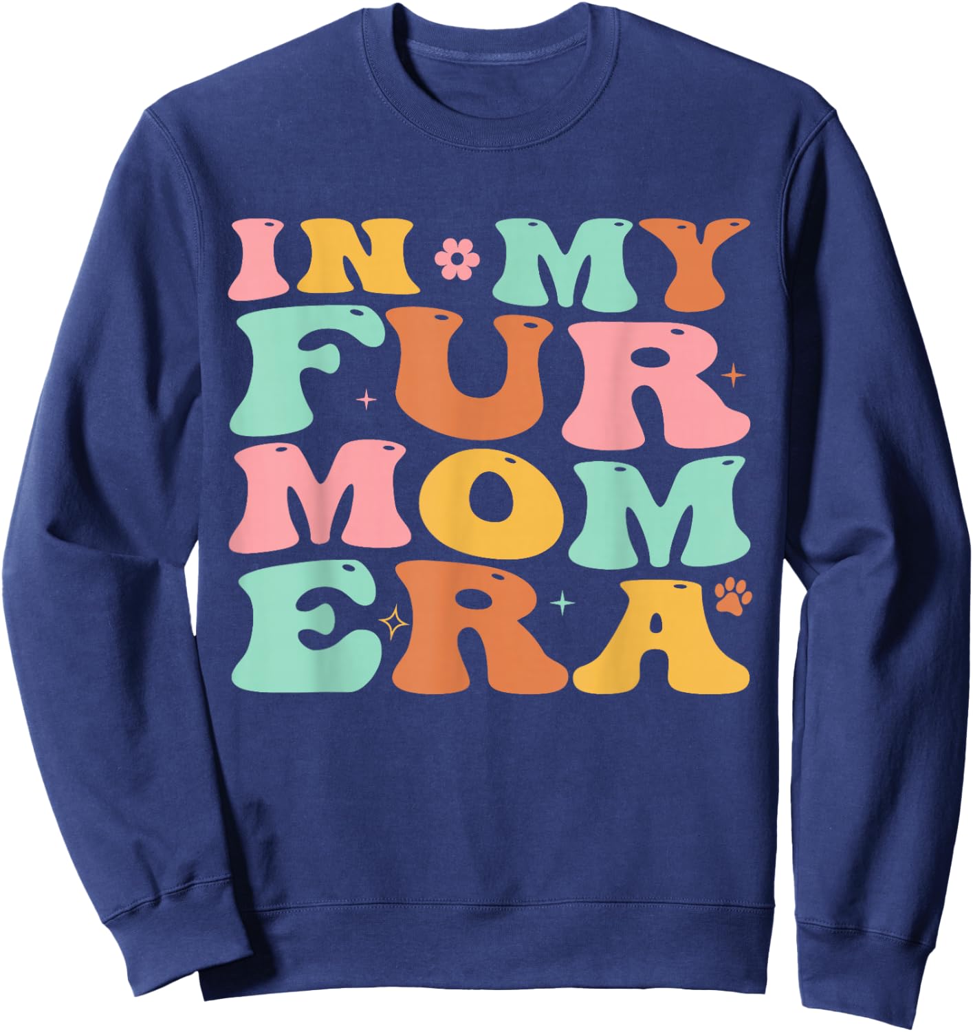 Groovy In My Fur Mom Era Cat Dog Fur Mom Mother's Day Sweatshirt - Sweatshirt | Navy