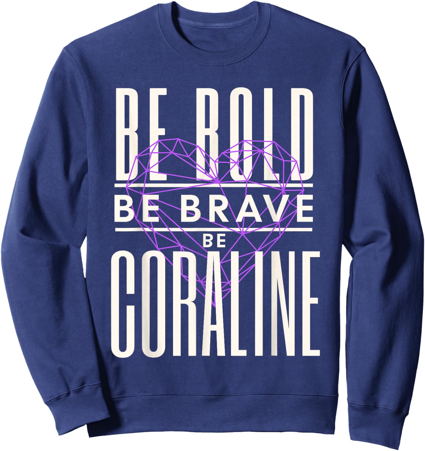 Be Bold Be Brave Be Coraline Sweatshirt - Sweatshirt | Navy