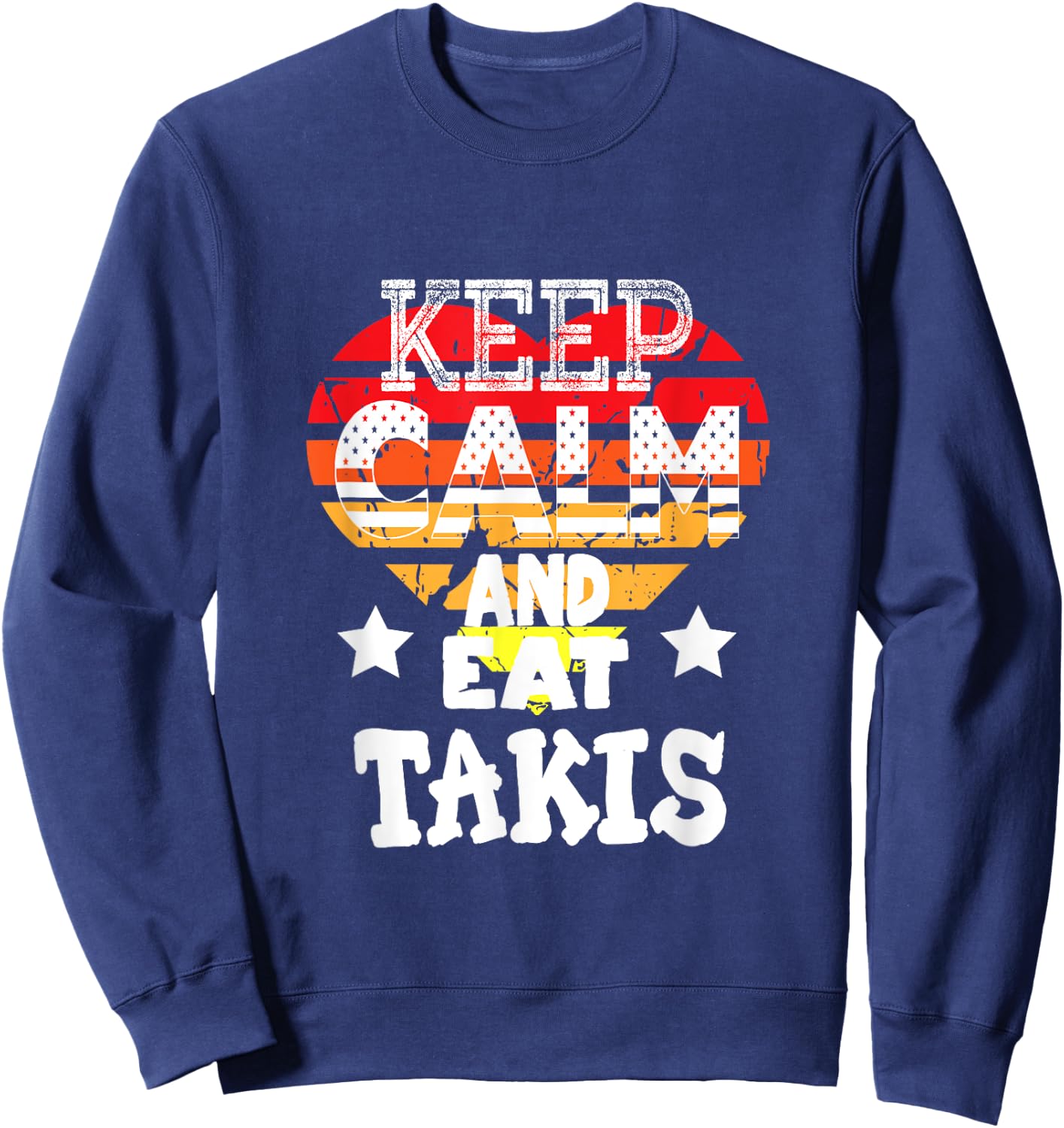 Retro Heart Keep Calm And Eat Takis Foodies Design 2024 Sweatshirt - Sweatshirt | Navy