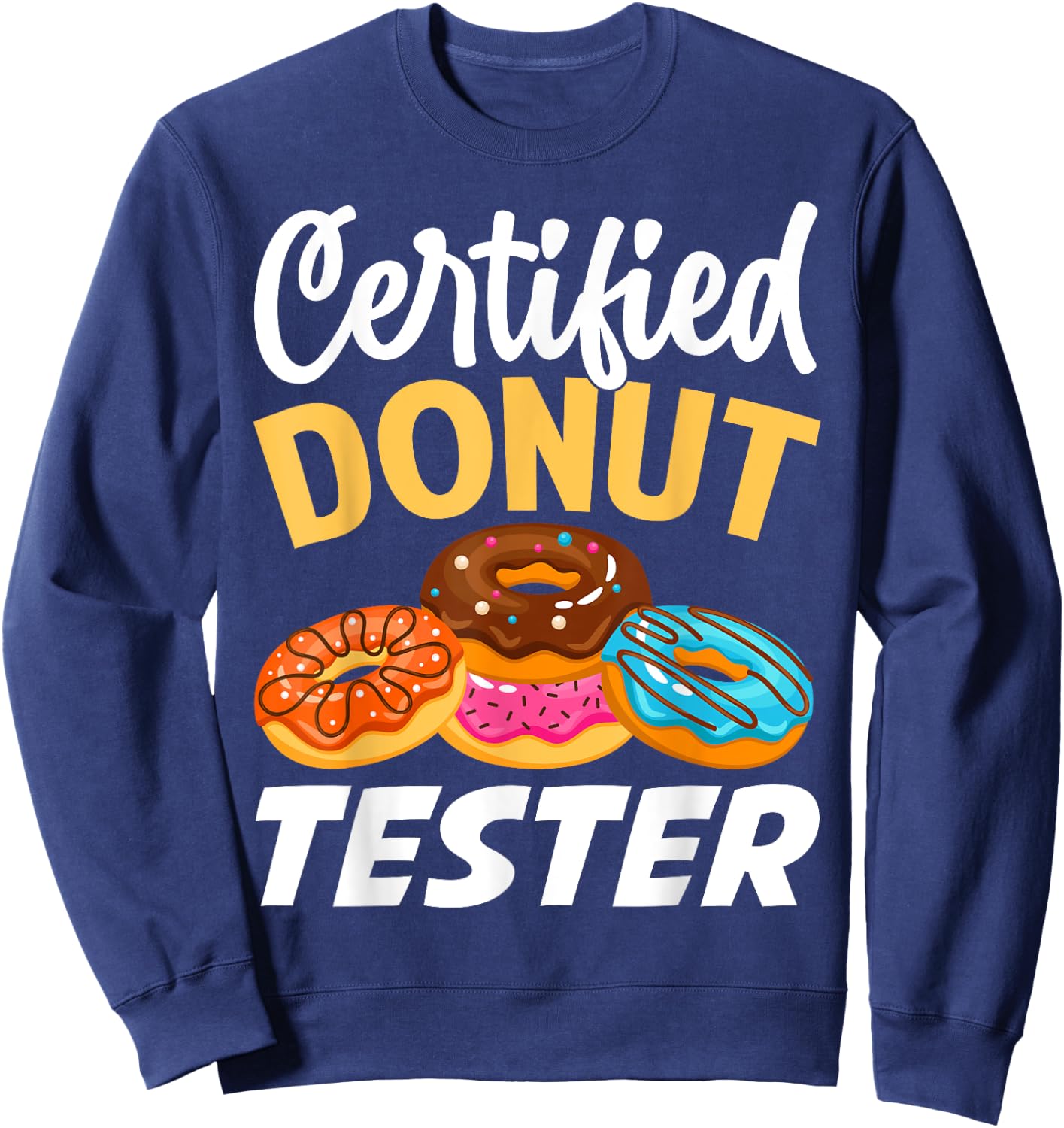 Certified Donut Tester - Funny Donut Addict Sweatshirt - Sweatshirt | Navy