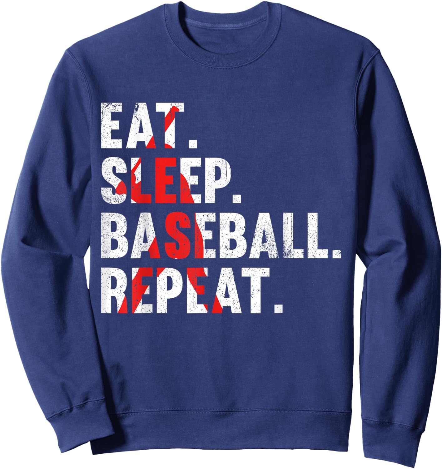 Eat Sleep Baseball Repeat, Funny for Sport Lovers Sweatshirt - Sweatshirt | Navy