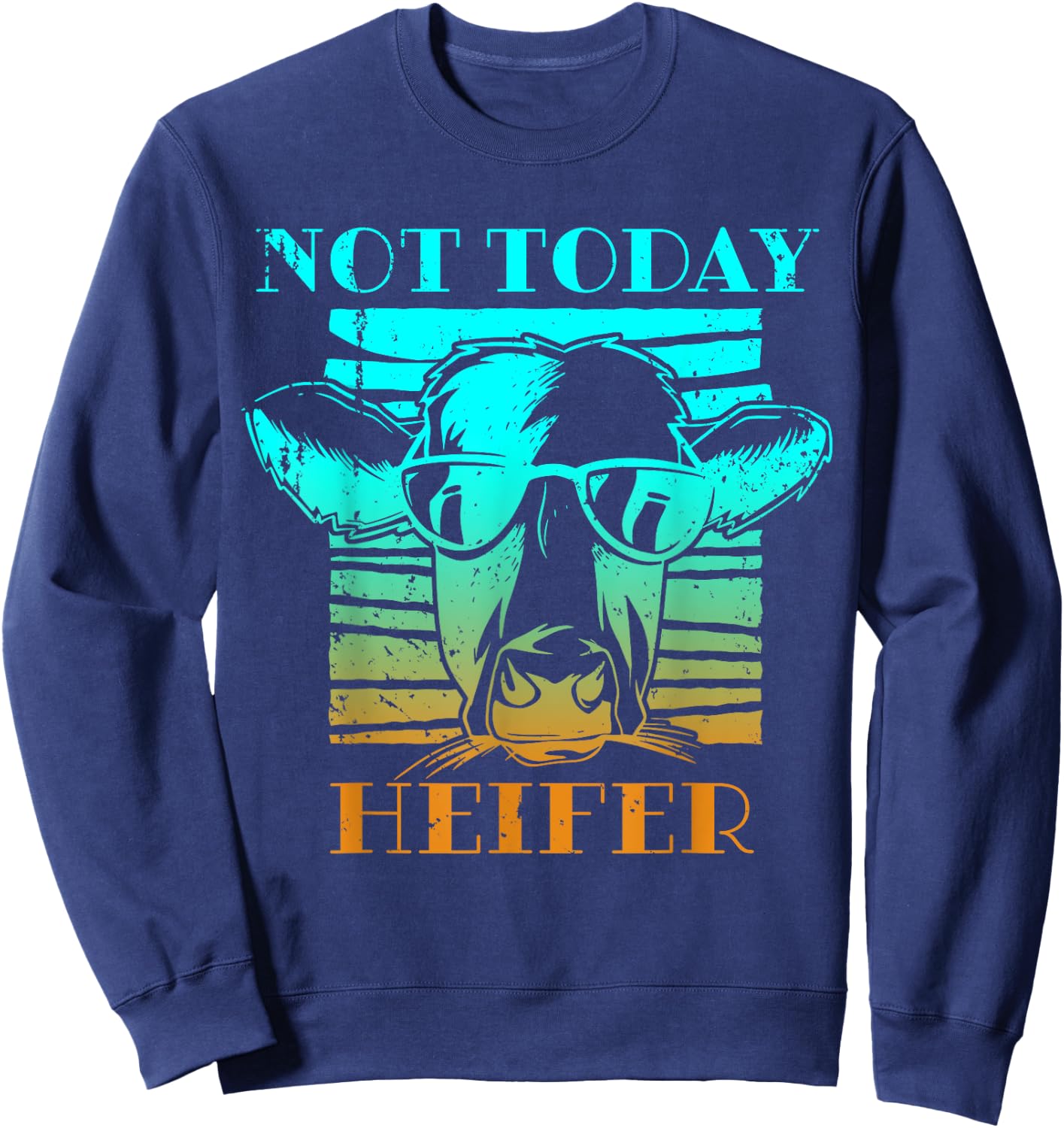 Not Today Heifer Country Life Southern Funny Cow Farm Sweatshirt - Sweatshirt | Navy