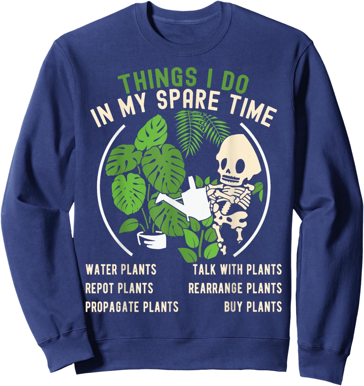 Things I Do In My Spare Time Plant Funny Gardening Gardener Sweatshirt - Sweatshirt | Navy