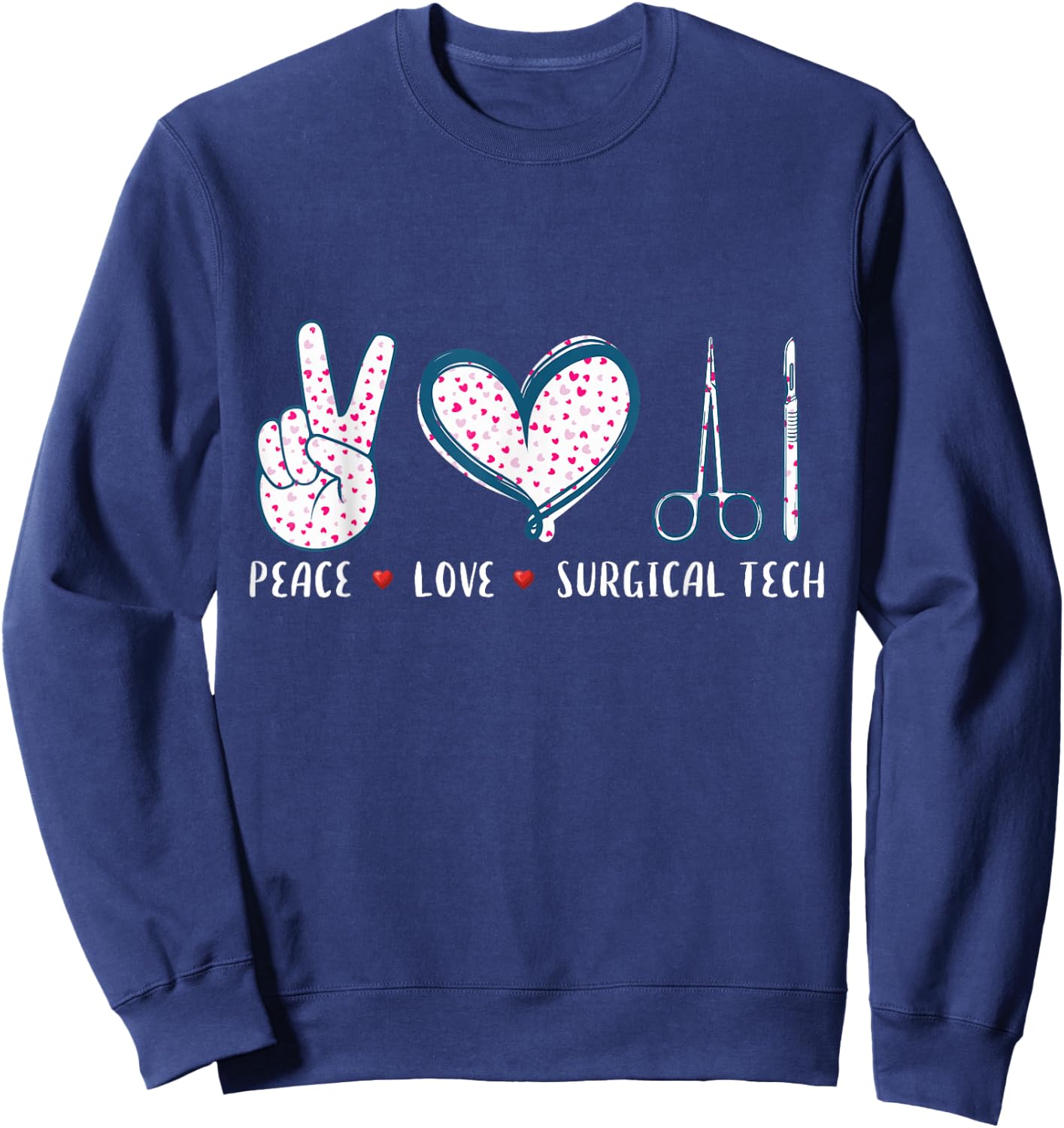 Peace Love Surgical tech Surgery Surgeon gifts women Sweatshirt - Sweatshirt | Navy