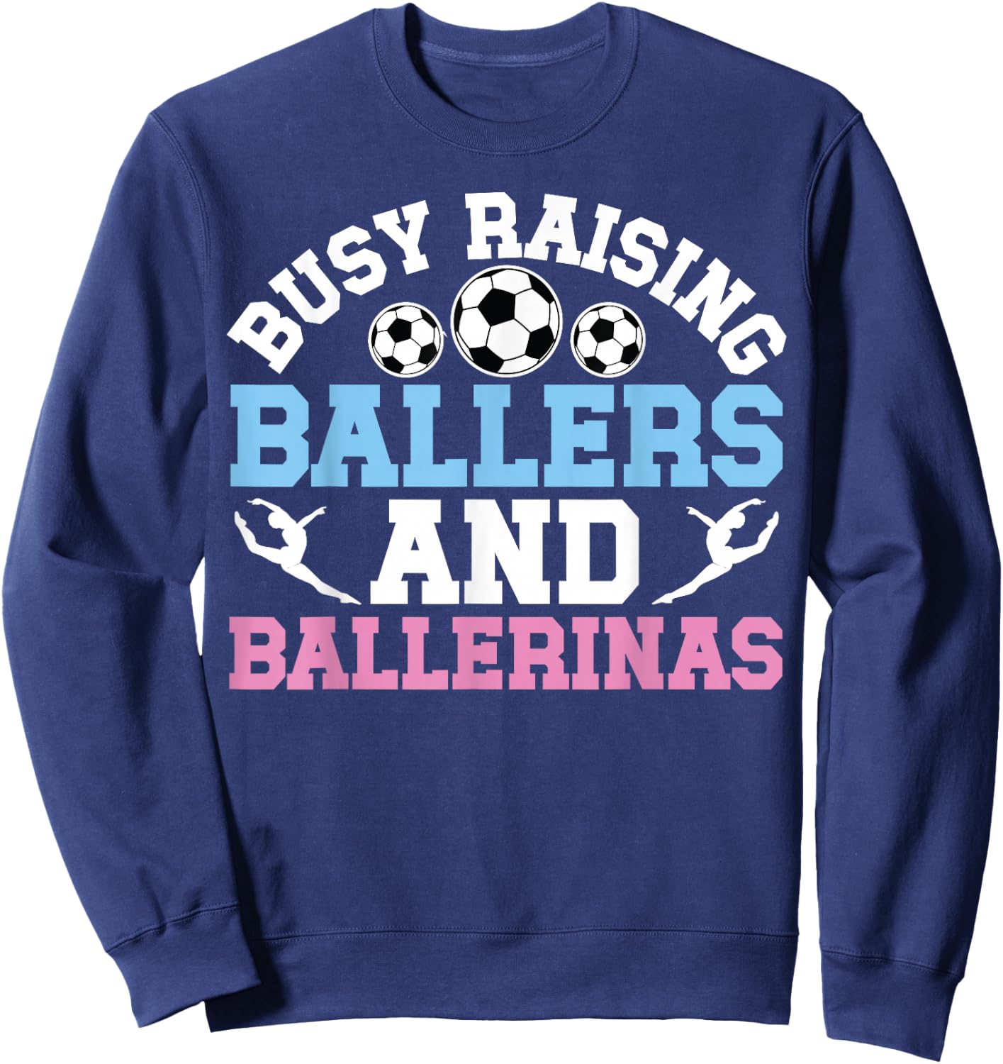 Raising Ballers And Ballerinas Soccer And Dance Mom Sweatshirt - Sweatshirt | Navy