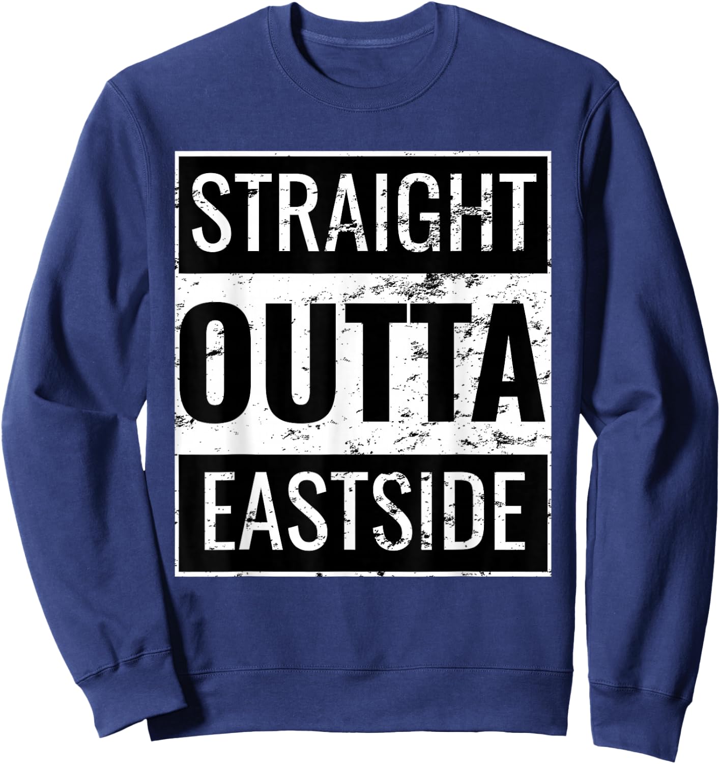 Straight Outta Eastside Sweatshirt - Sweatshirt | Navy