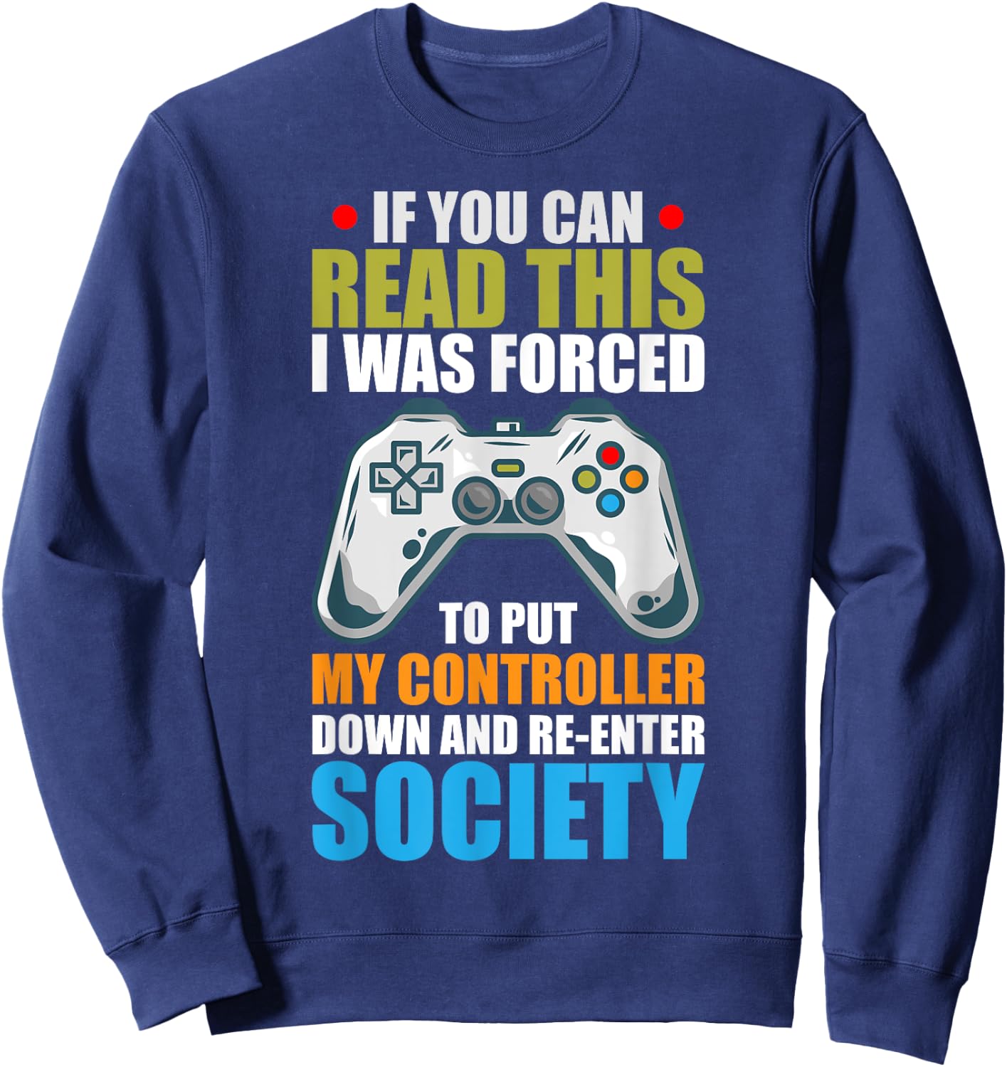 I Was Forced To Put Down My Controller Gaming Sweatshirt - Sweatshirt | Navy