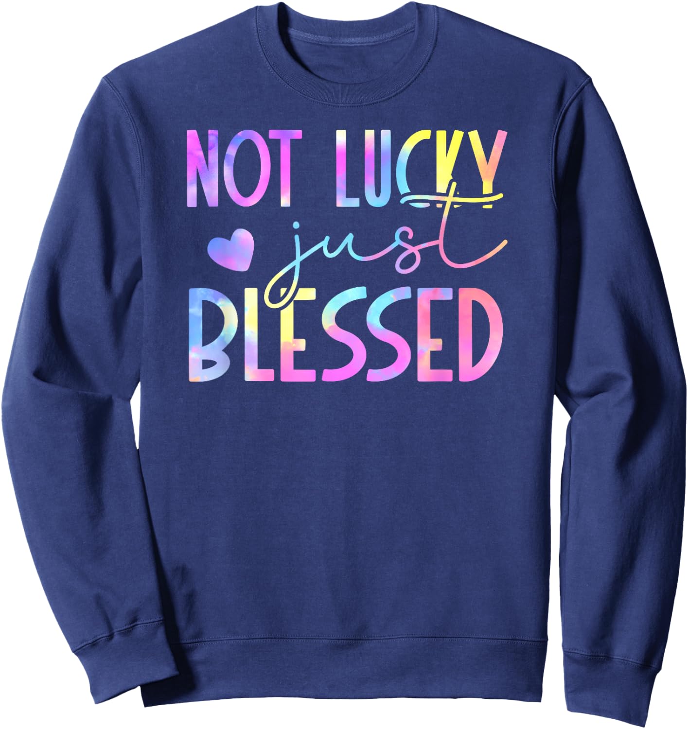 Tie Dye Not lucky just blessed 01 Sweatshirt - Sweatshirt | Navy