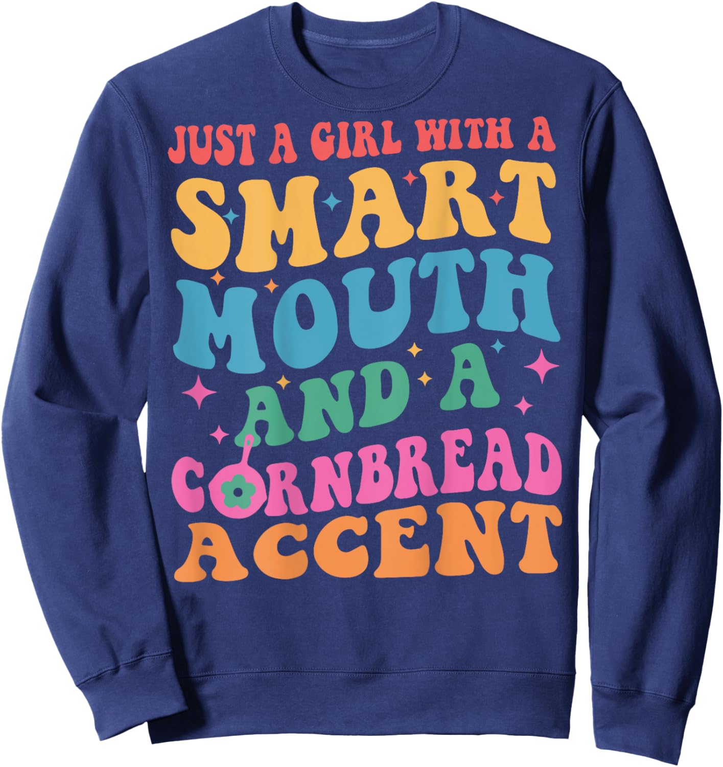 Just A Girl With A Smart Retro Mouth And A Cornbread Accent Sweatshirt - Sweatshirt | Navy