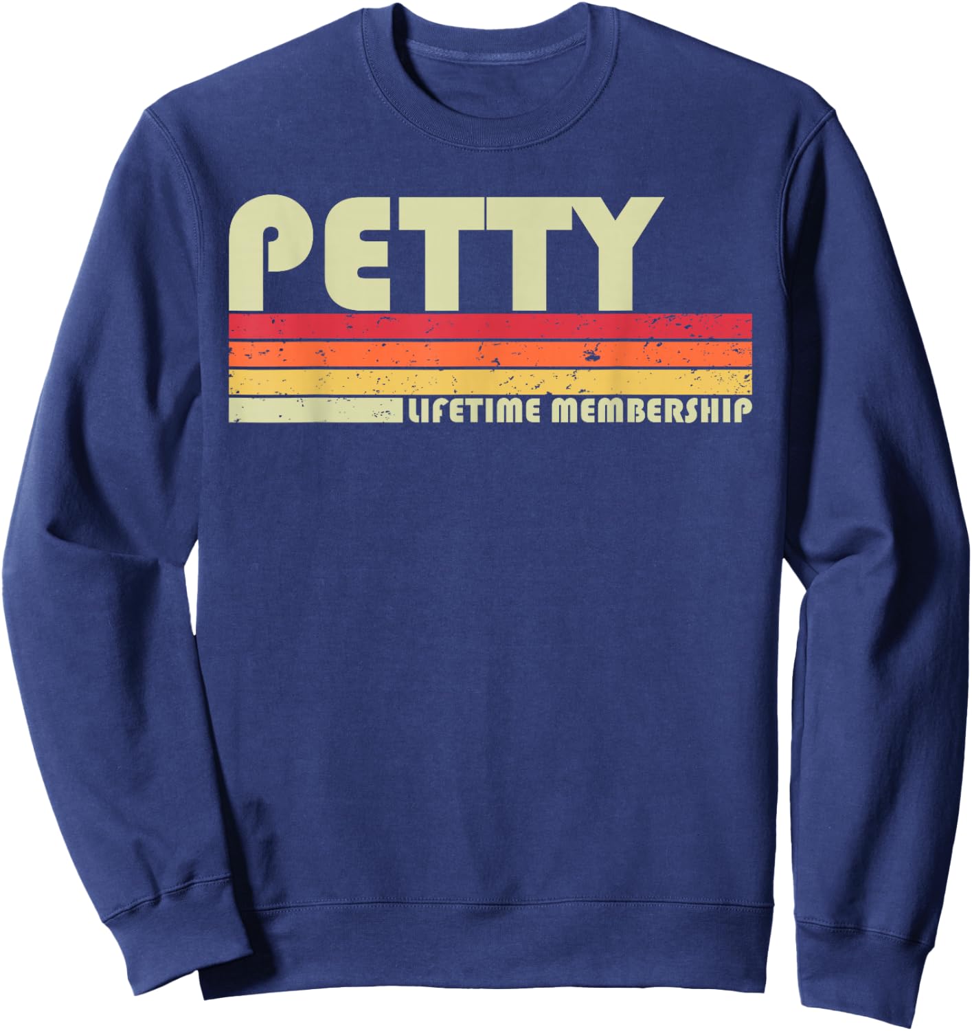 Petty Surname Funny Retro Vintage 80s 90s Birthday Reunion Sweatshirt - Sweatshirt | Navy