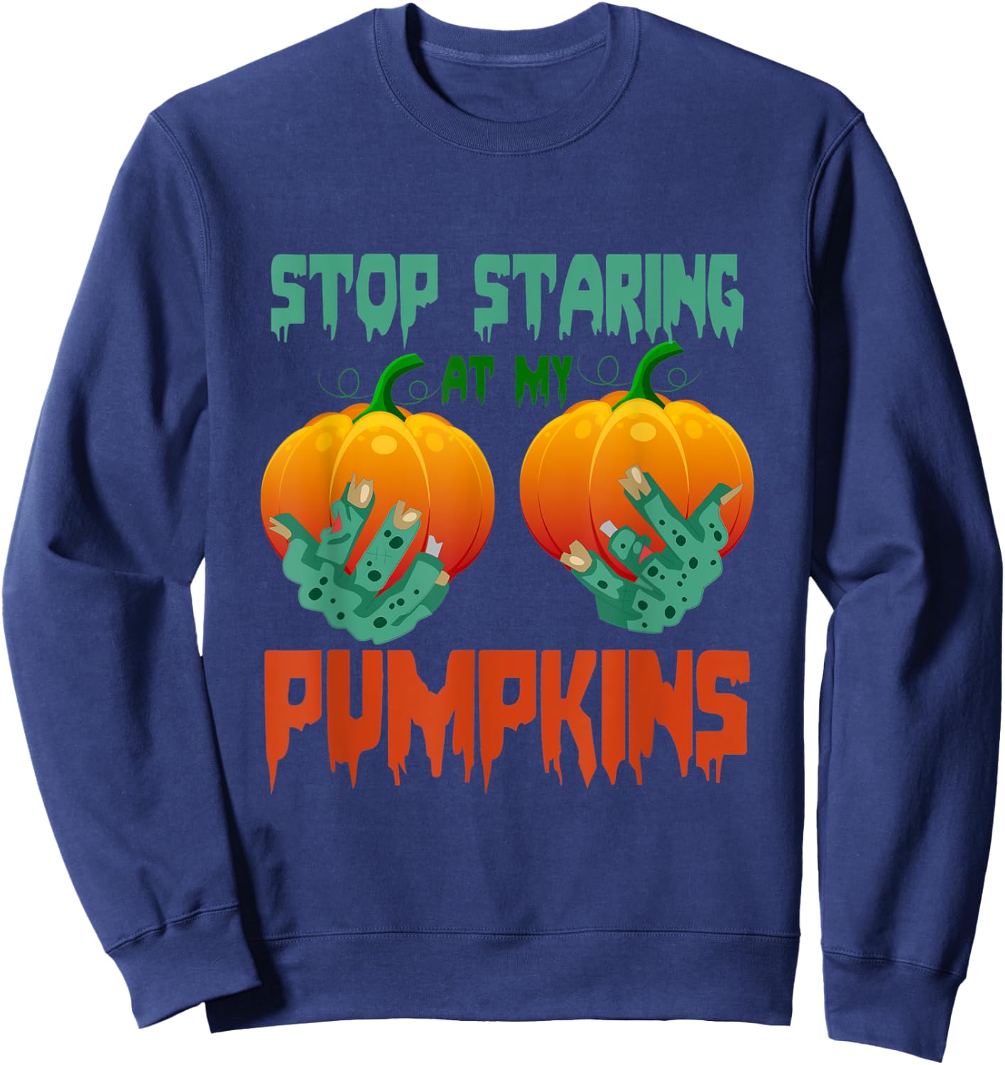 Stop Staring At My Pumpkins Halloween Sweatshirt - Sweatshirt | Navy
