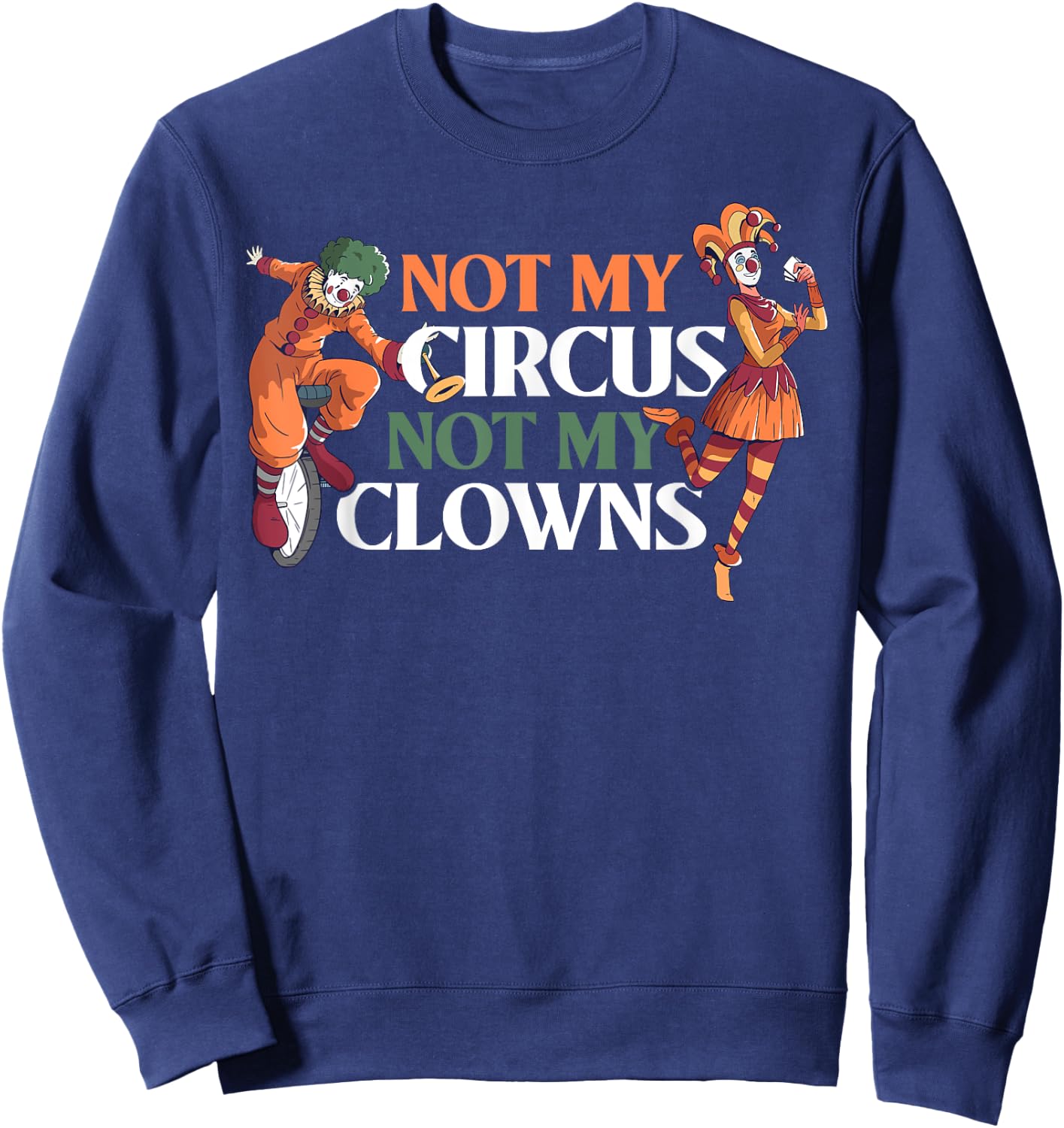 Not My Circus Not My Clowns Sweatshirt - Sweatshirt | Navy
