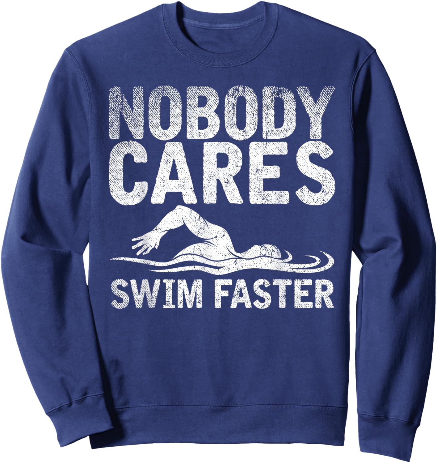 Funny Swimming Coach Nobody Cares Swim Faster Swimming Sweatshirt - Sweatshirt | Navy