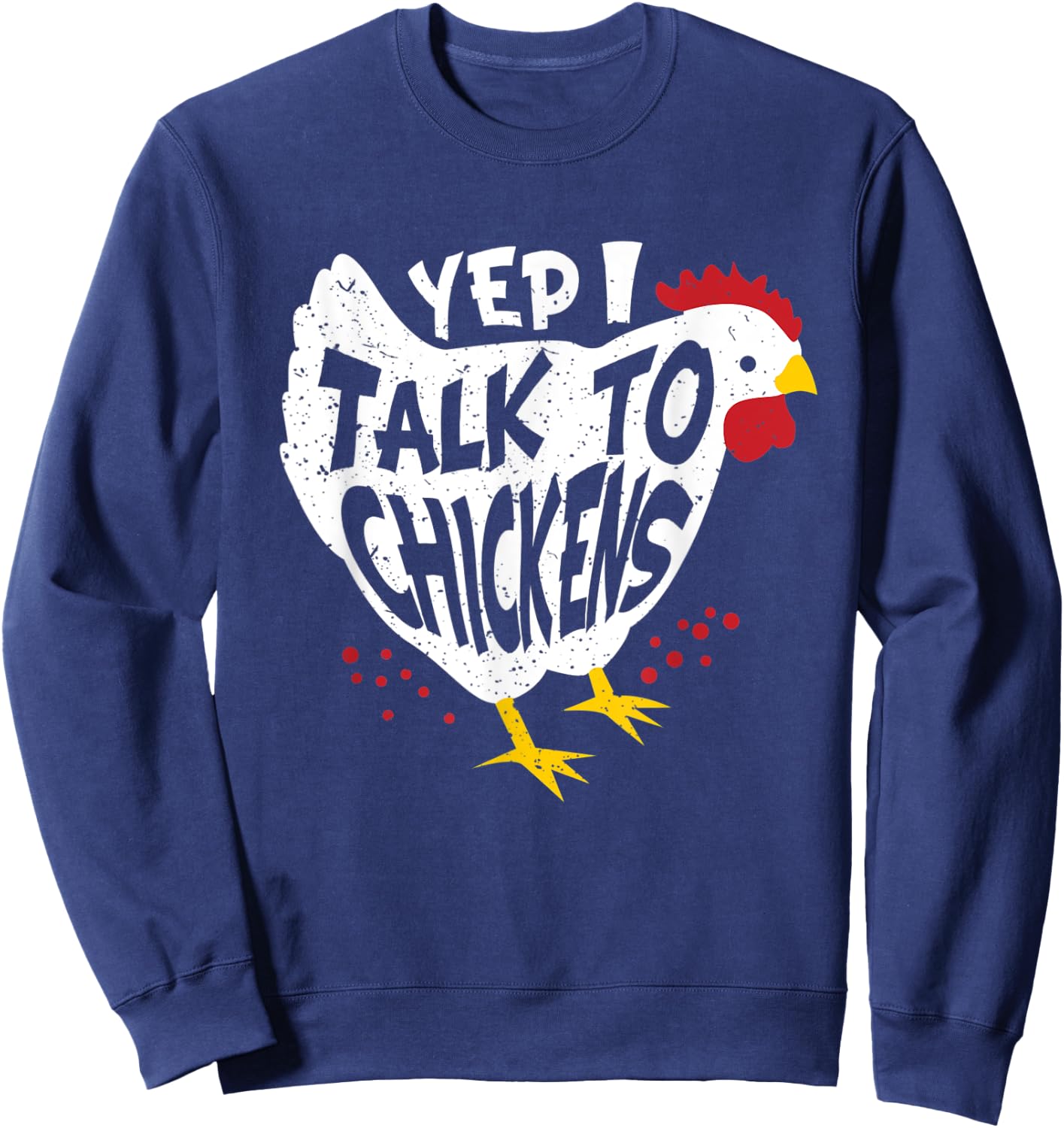 Yes i speak to chickens - fun chicken farmer Sweatshirt - Sweatshirt | Navy