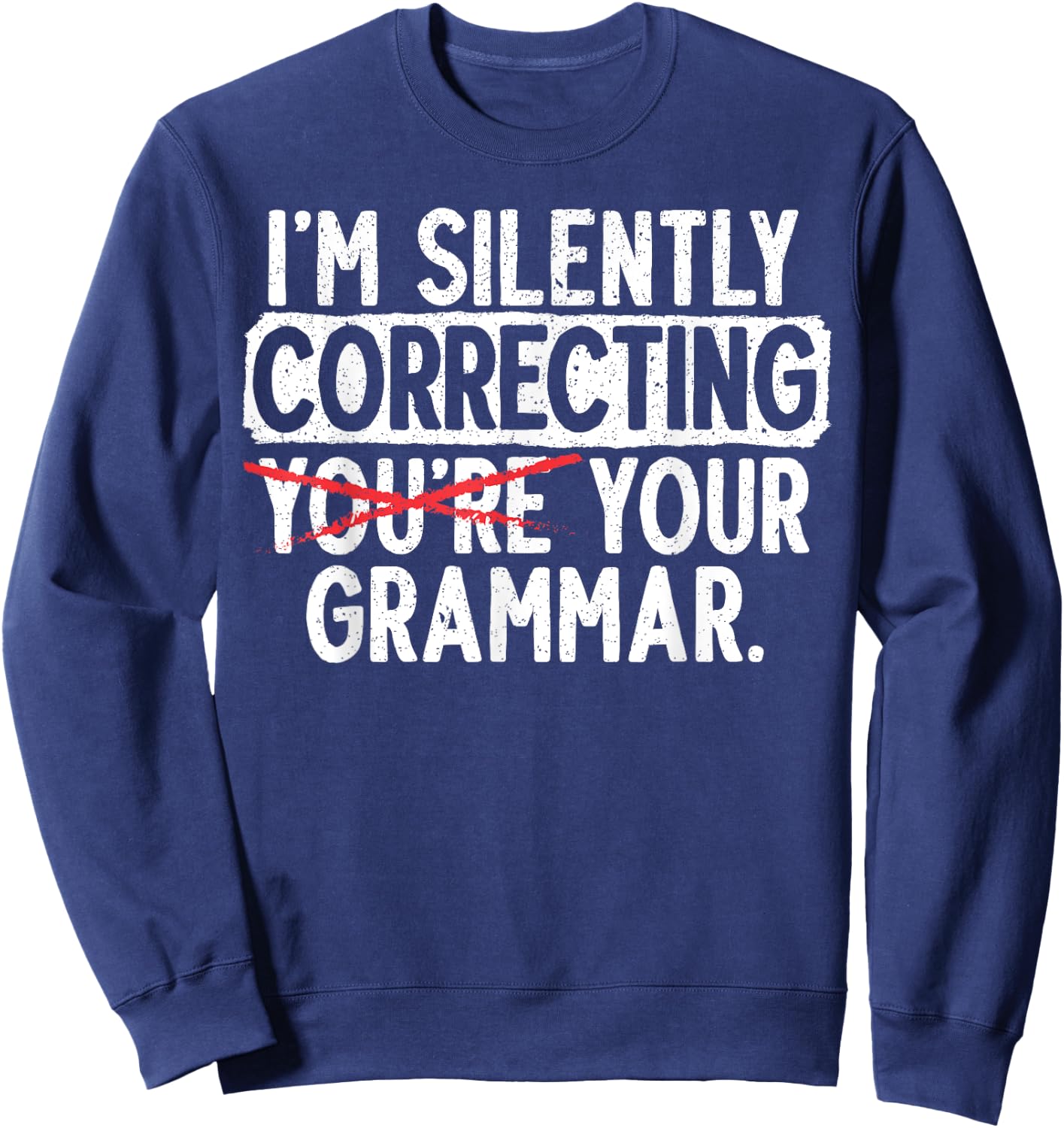 I'm Silently Correcting Your Grammar Police English Teacher Women Girls Kids Sweatshirt - Sweatshirt | Navy