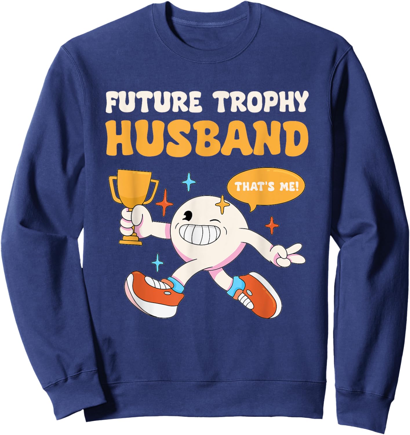 Funny Future Trophy Husband Fiancé Groom to Be Bachelor Sweatshirt - Sweatshirt | Navy