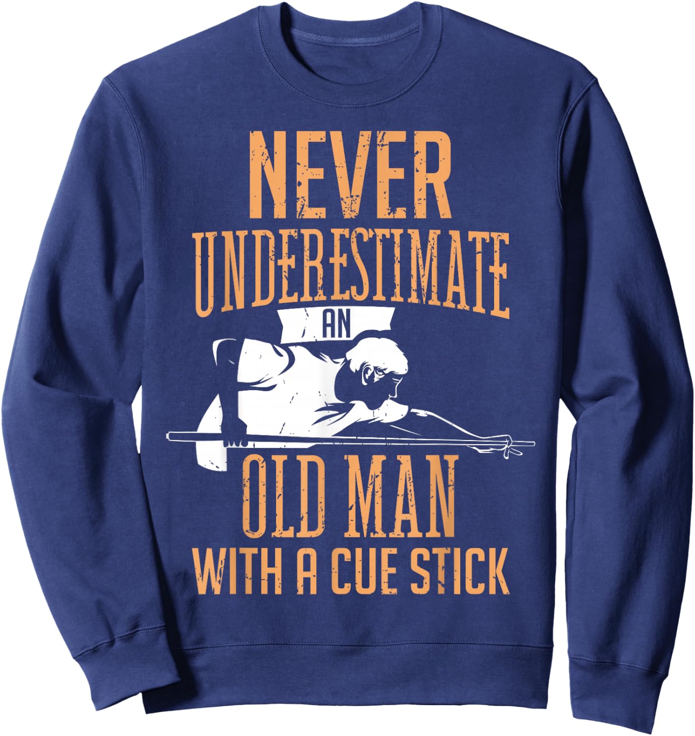 Never Underestimate An Old Man Pool Billiards Snooker Player Sweatshirt - Sweatshirt | Navy
