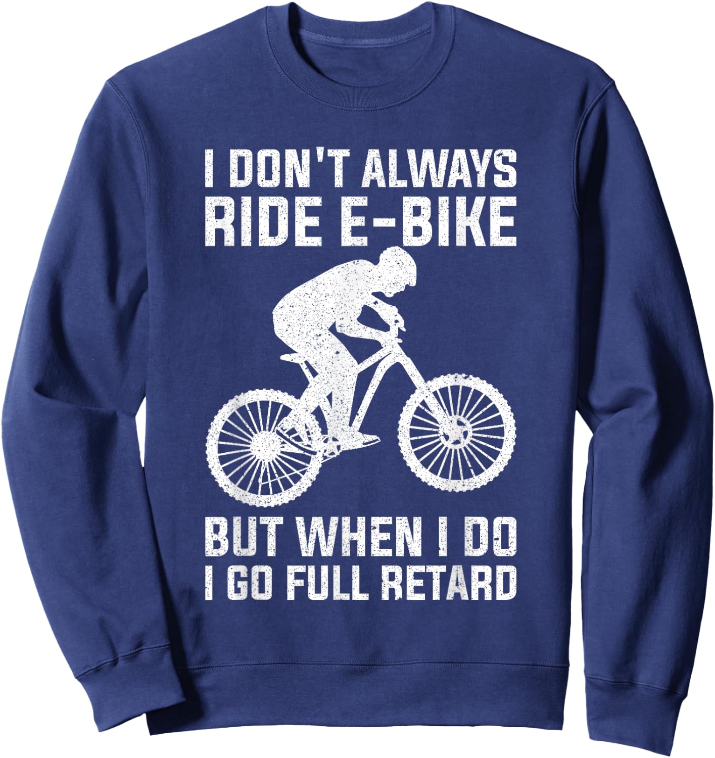 Funny Always Ride E-Bike Design Electric Bike Sweatshirt - Sweatshirt | Navy