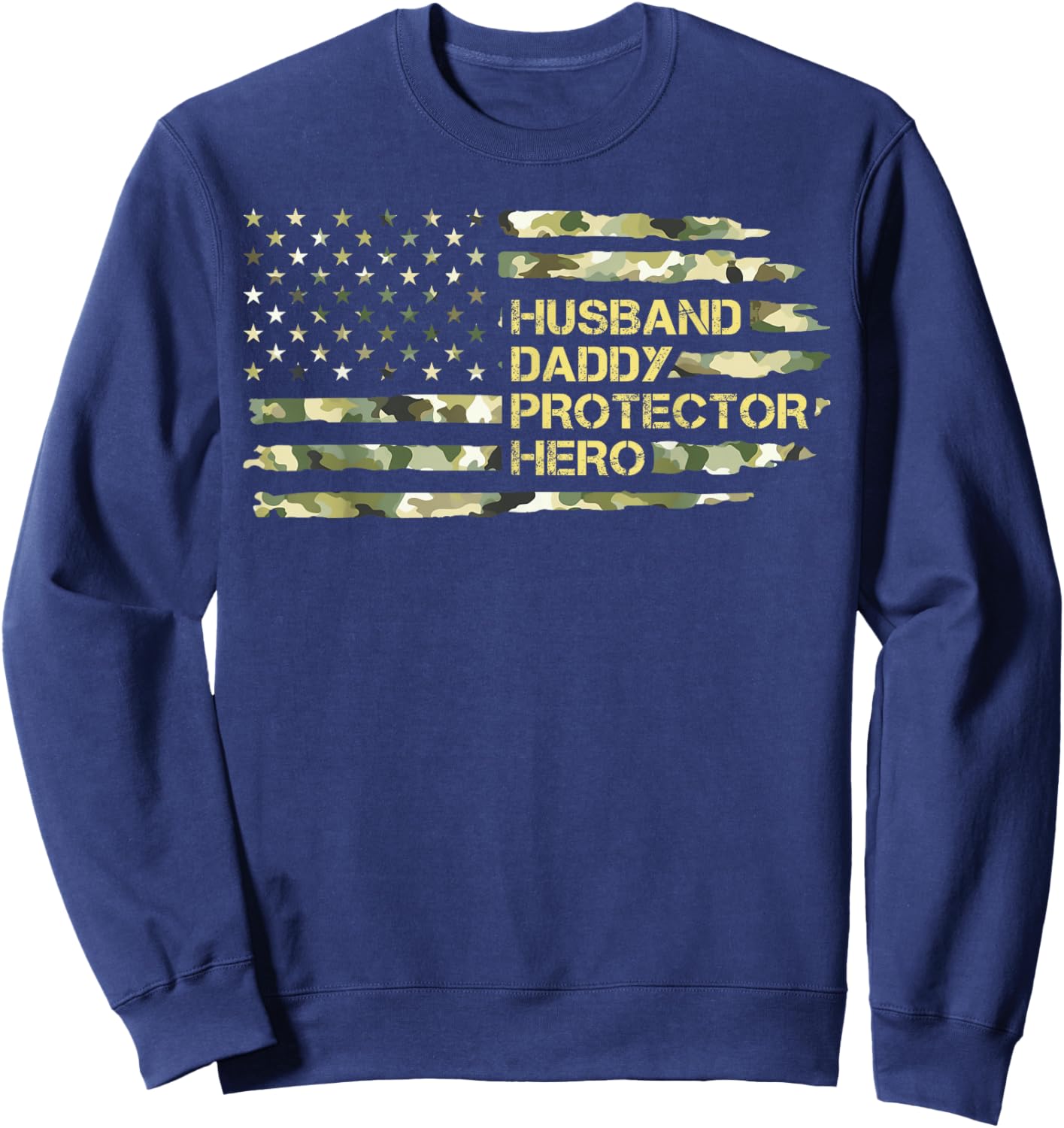 Camo American Flag Husband Daddy Protector Hero Fathers Day Sweatshirt - Sweatshirt | Navy