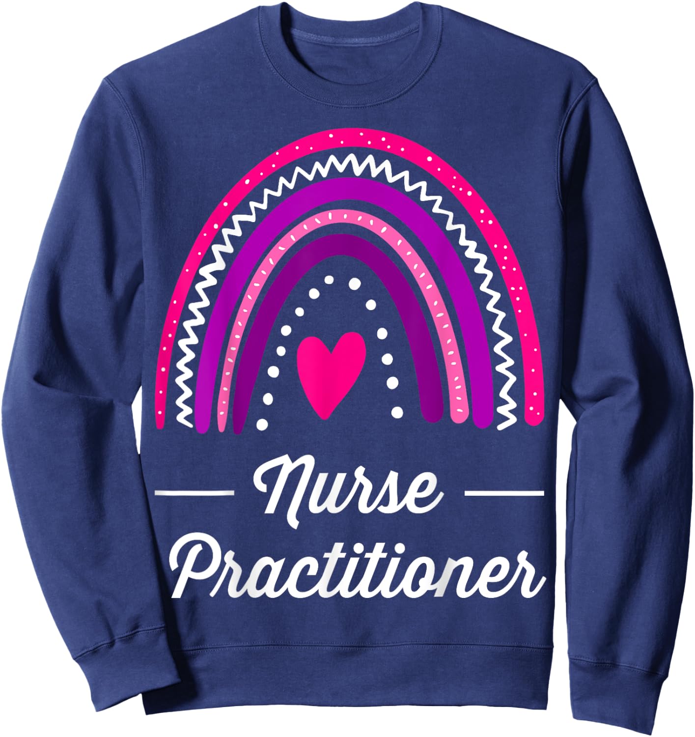 Nurse Practitioner Rainbow Sweatshirt - Sweatshirt | Navy