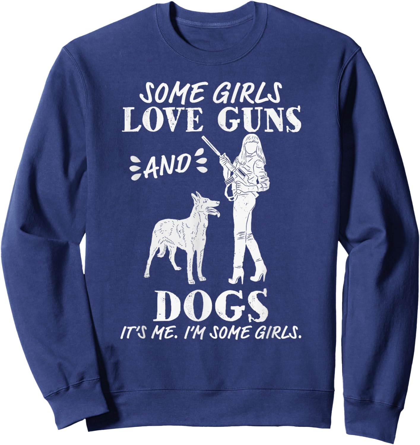 Some Girls Love Guns and Dogs - Funny Female Pro Gun Sweatshirt - Sweatshirt | Navy