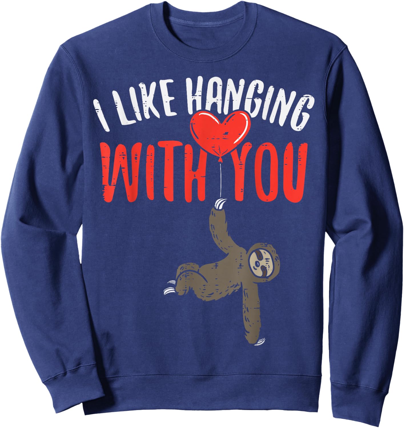 I Like Hanging With You Sloth Heart Cute Valentines Day Sweatshirt - Sweatshirt | Navy