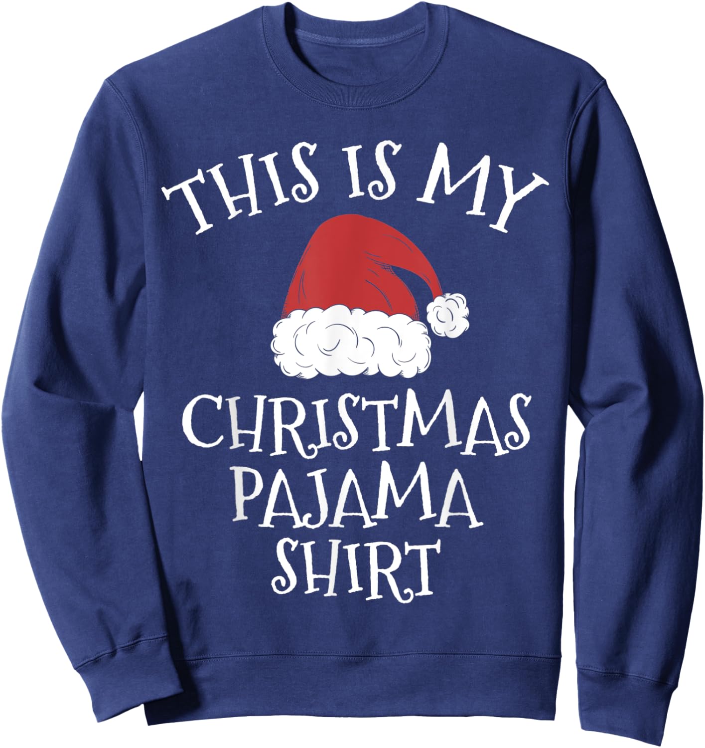 This Is My Christmas Pajama Shirt Funny Christmas Gift Xmas Sweatshirt - Sweatshirt | Navy