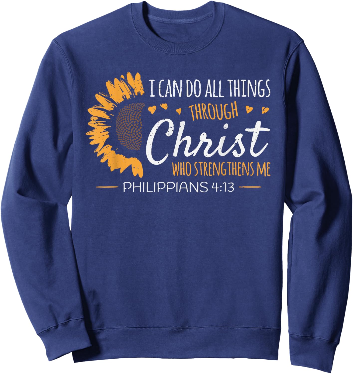 I can do all things through christ flower belief religion Sweatshirt - Sweatshirt | Navy